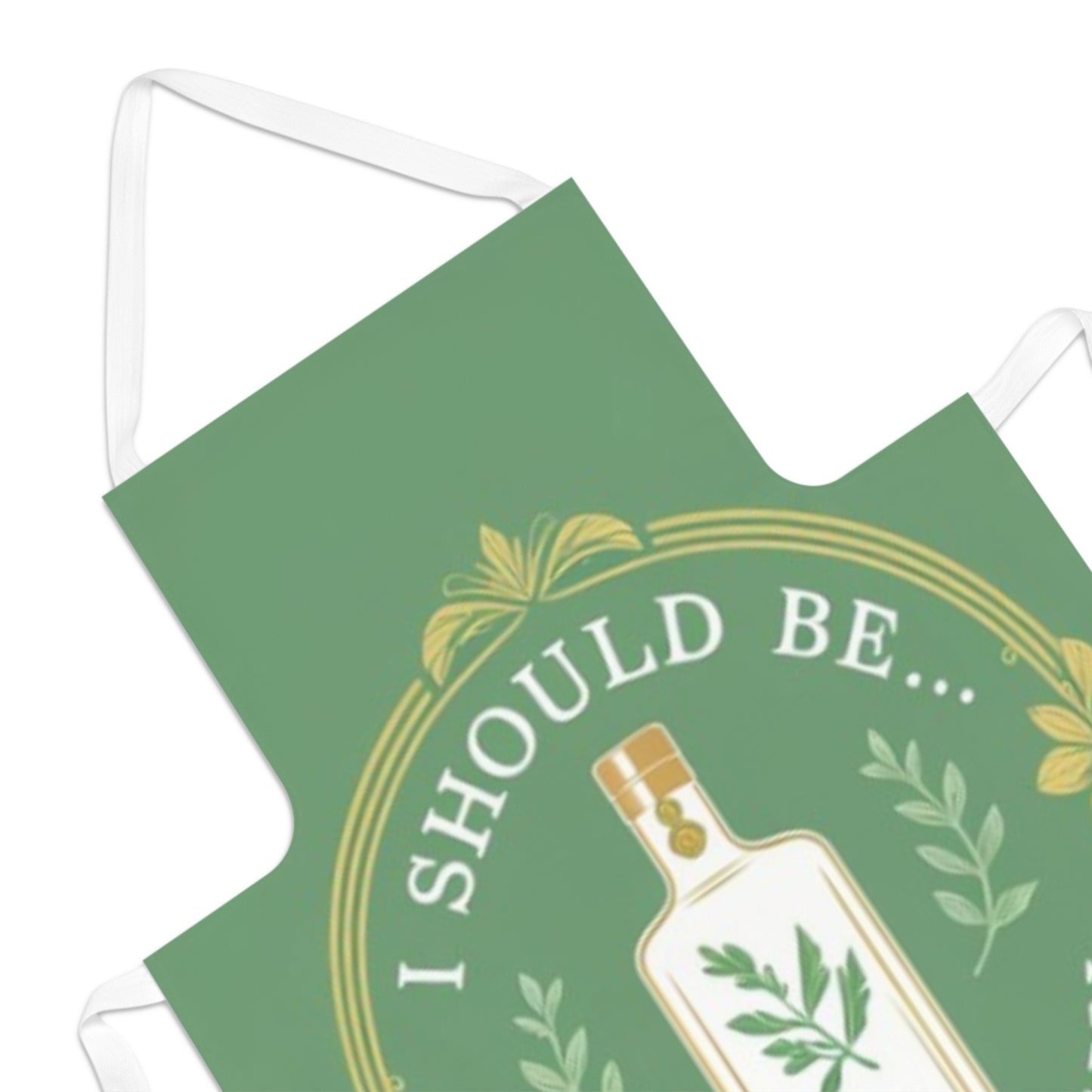 Funny 'I Should Be… Drinking Gin' Apron — Adult Kitchen Apron