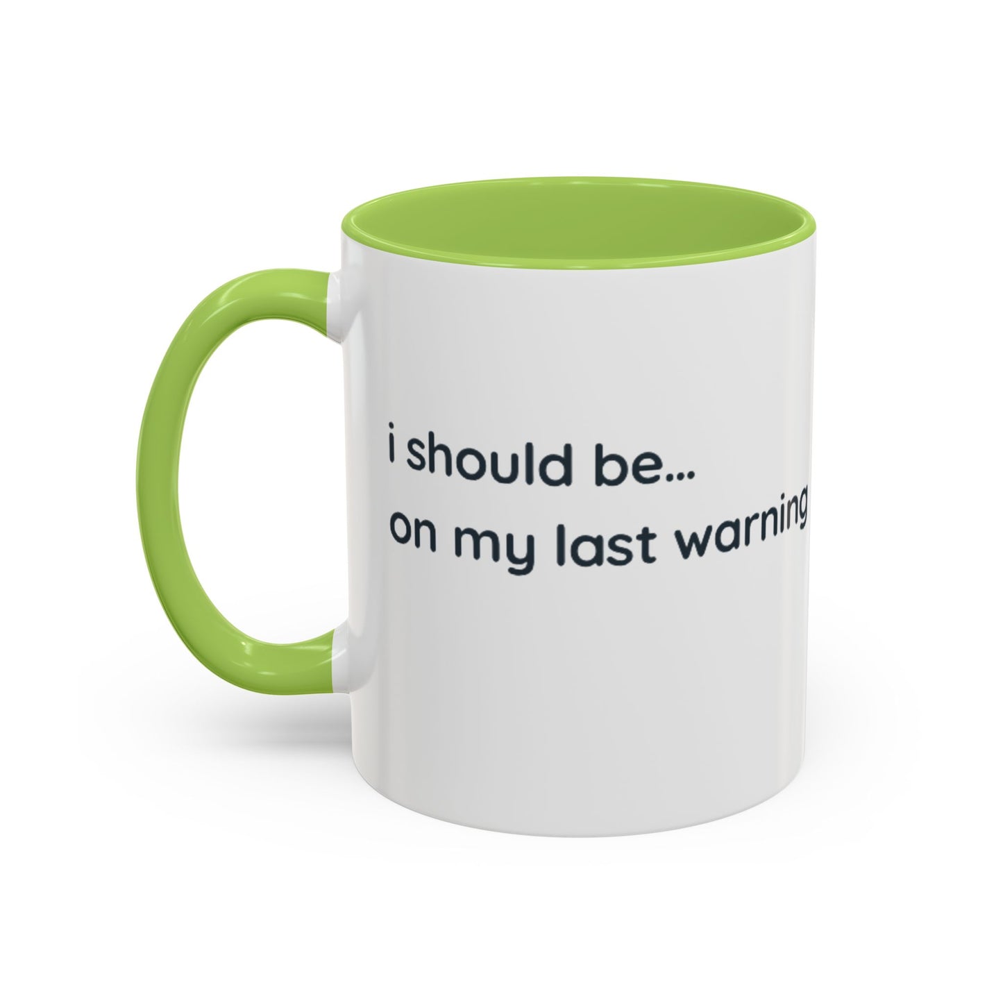 Coffee Mug — “I Should Be on My Last Warning” Funny Accent Mug