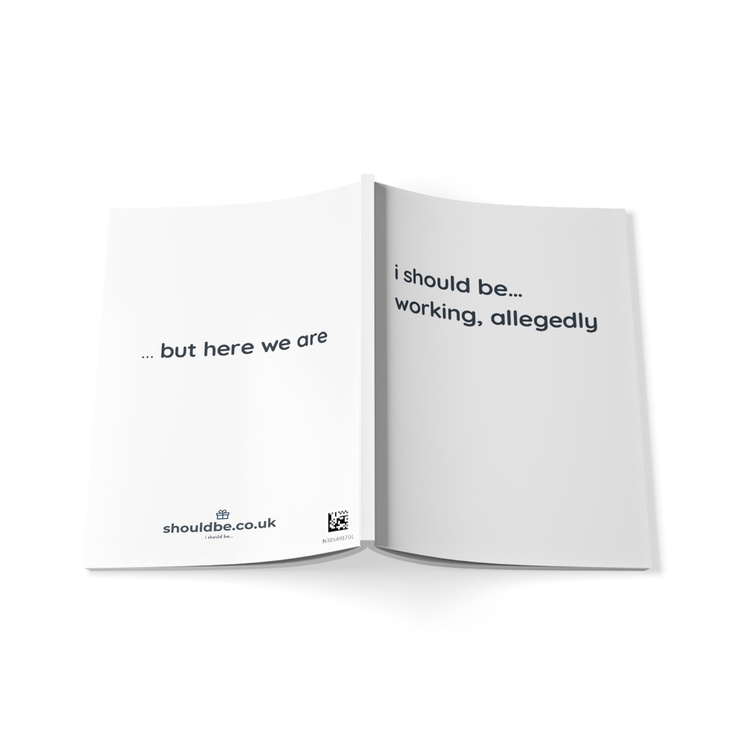 A5 Notebook — "I Should Be... Working, Allegedly" Minimalist Journal