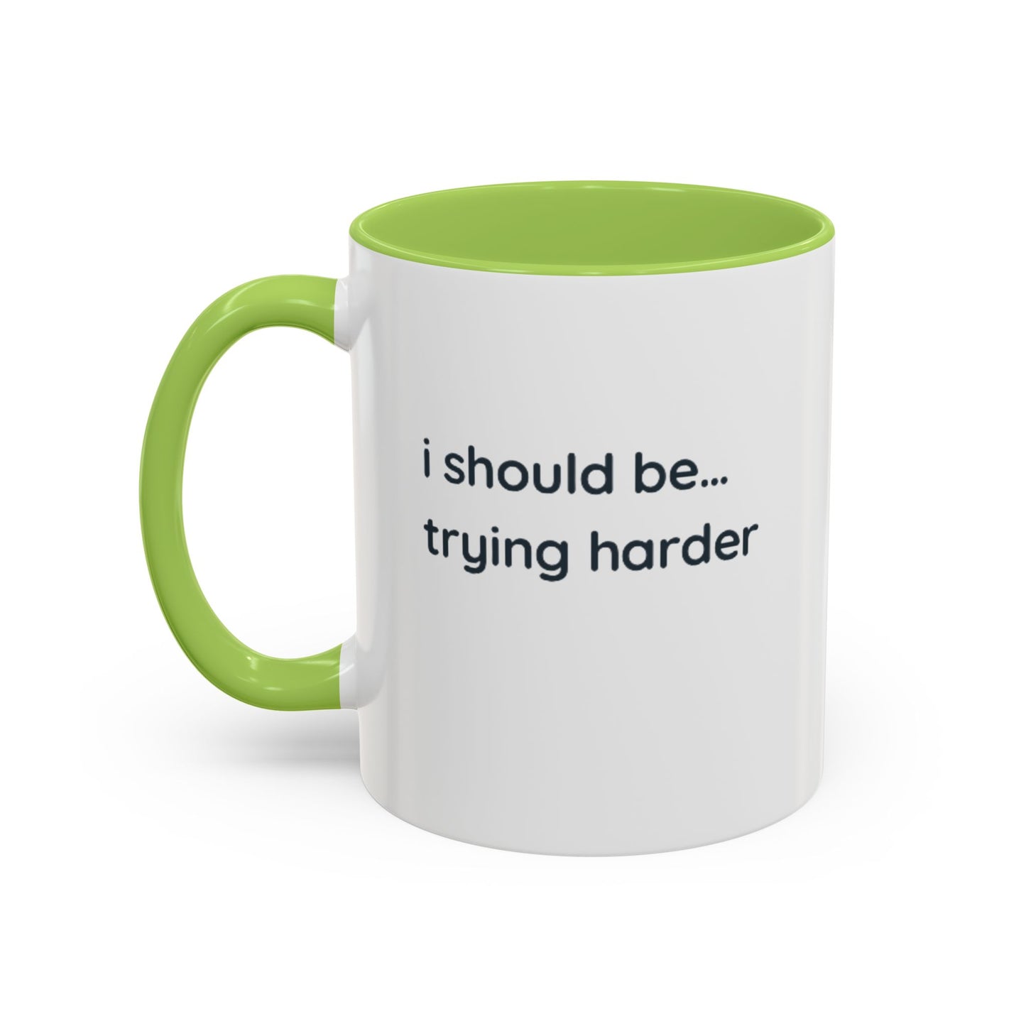 “I Should Be… Trying Harder” Accent Coffee Mug