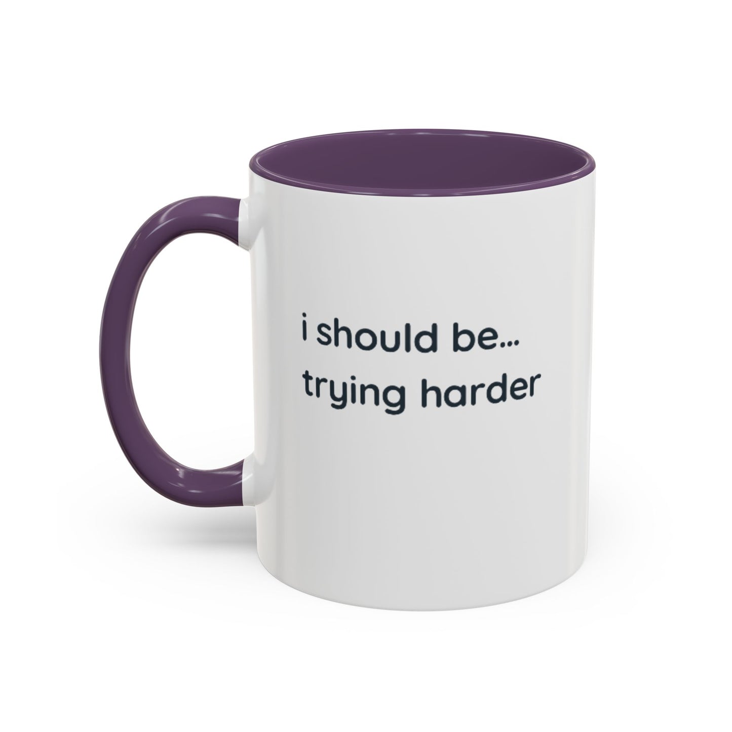 “I Should Be… Trying Harder” Accent Coffee Mug