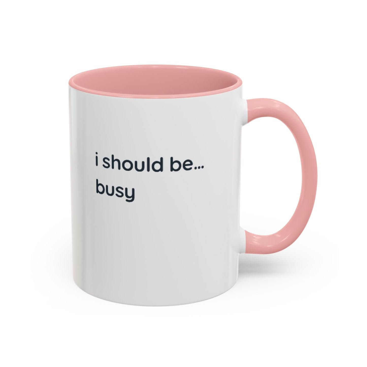 Funny "I Should Be... Busy" Accent Coffee Mug — Black Interior & Handle