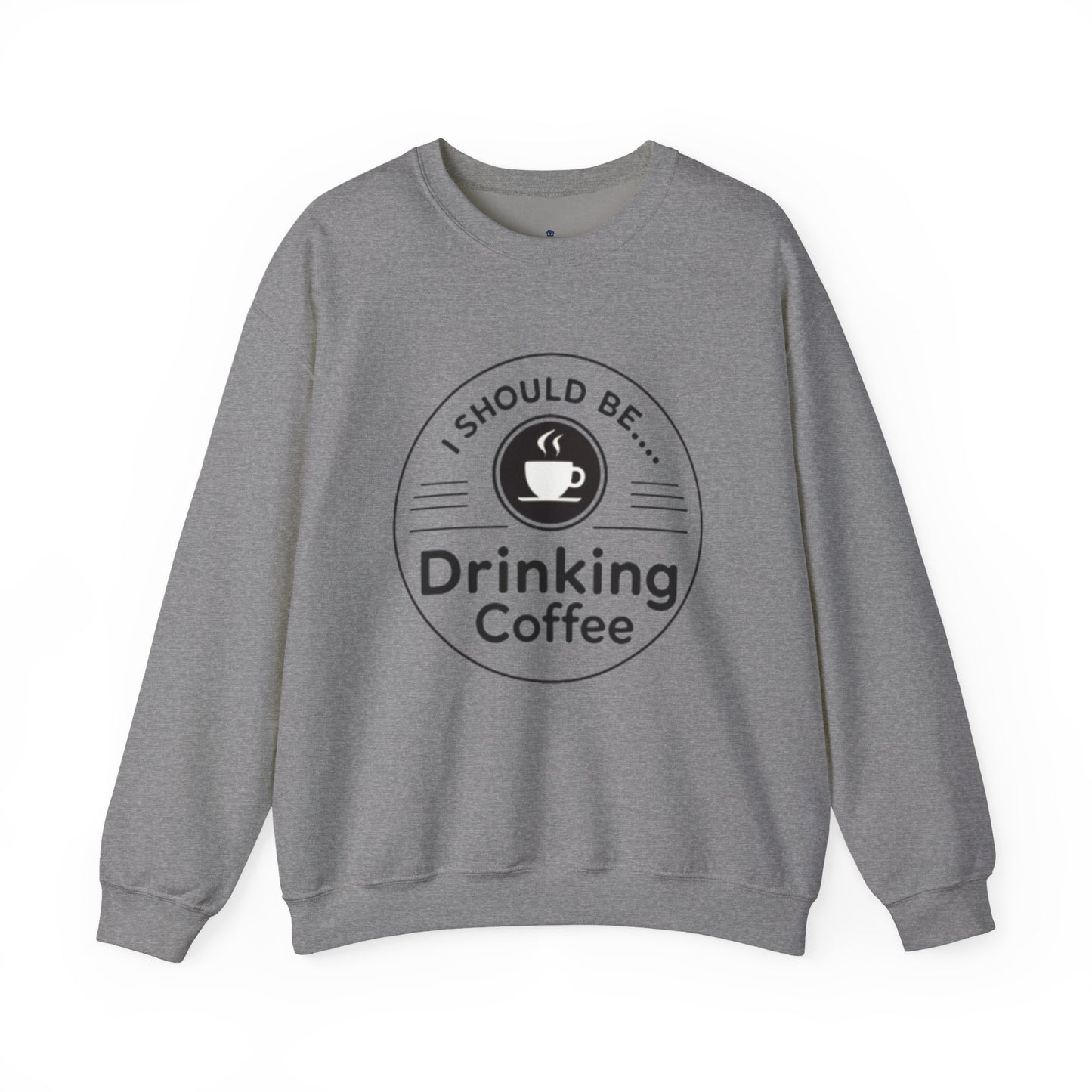Coffee Crewneck Sweatshirt – "I Should Be Drinking Coffee" Cozy Graphic Pullover