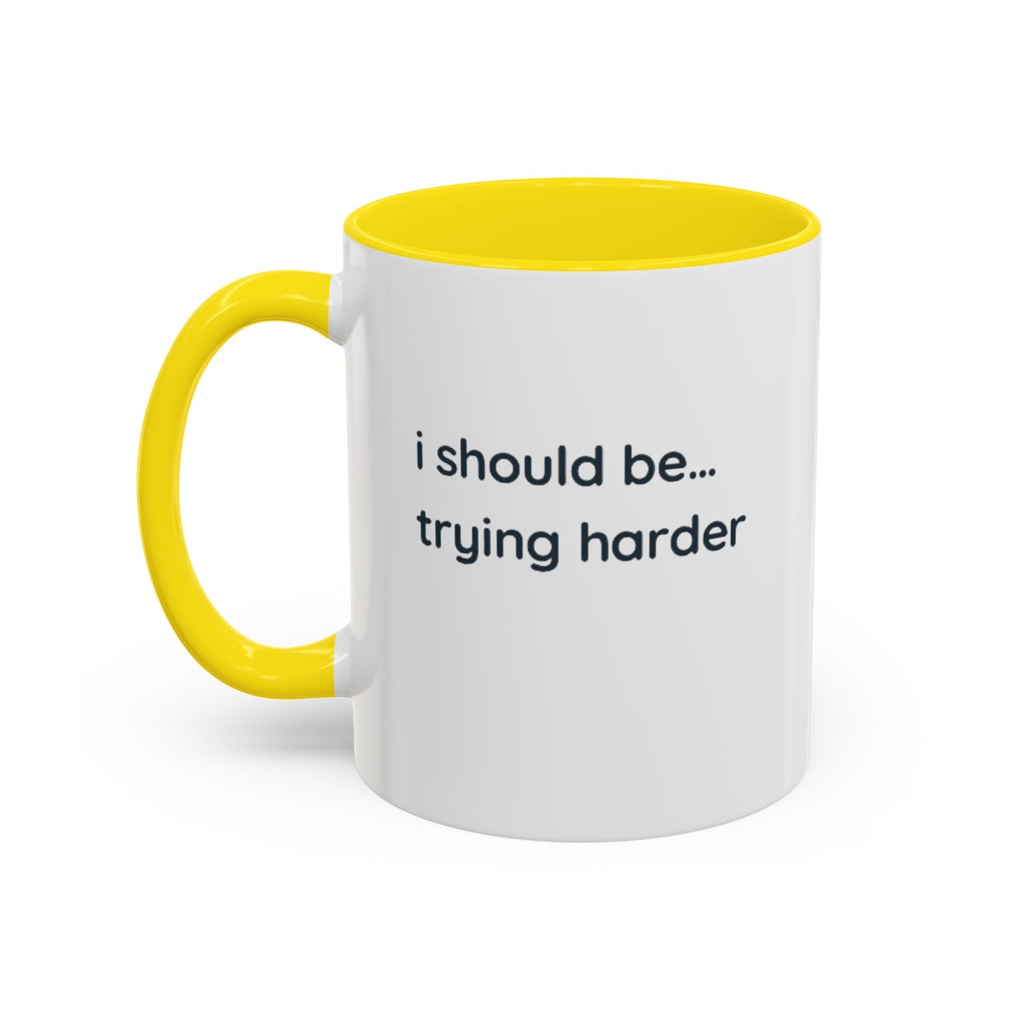 “I Should Be… Trying Harder” Accent Coffee Mug