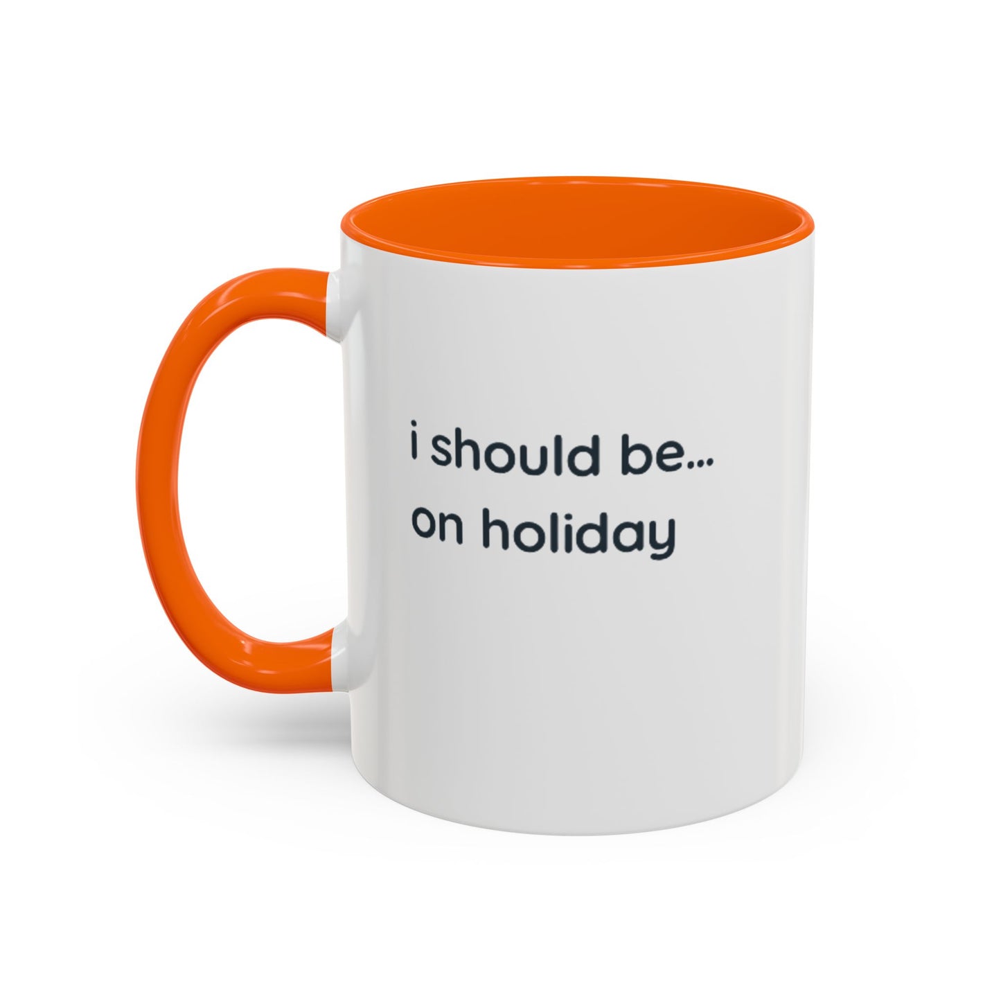 Holiday Vibes Coffee Mug — "I Should Be... On Holiday" Accent Mug