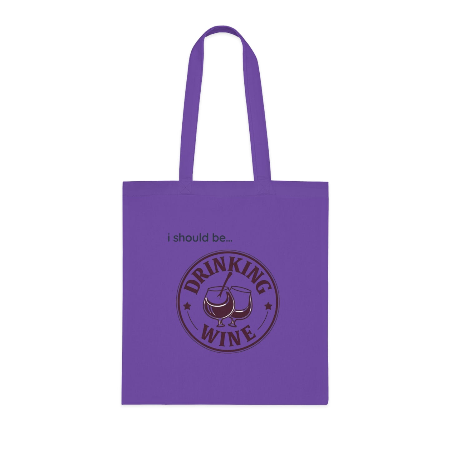 Wine Tote Bag — "I Should Be Drinking Wine" Cotton Grocery & Gift Tote