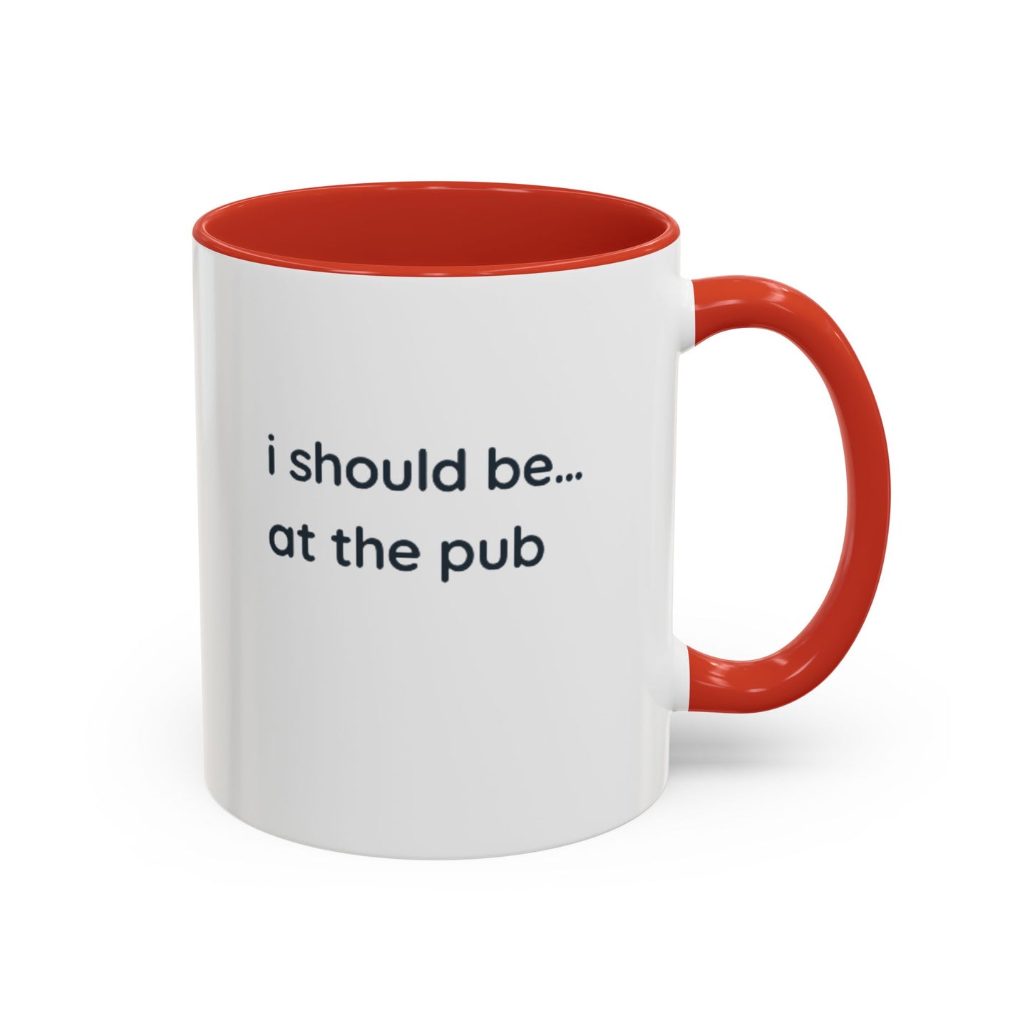 Pub Lover Accent Coffee Mug – “I should be... at the pub” Funny Tea & Coffee Cup