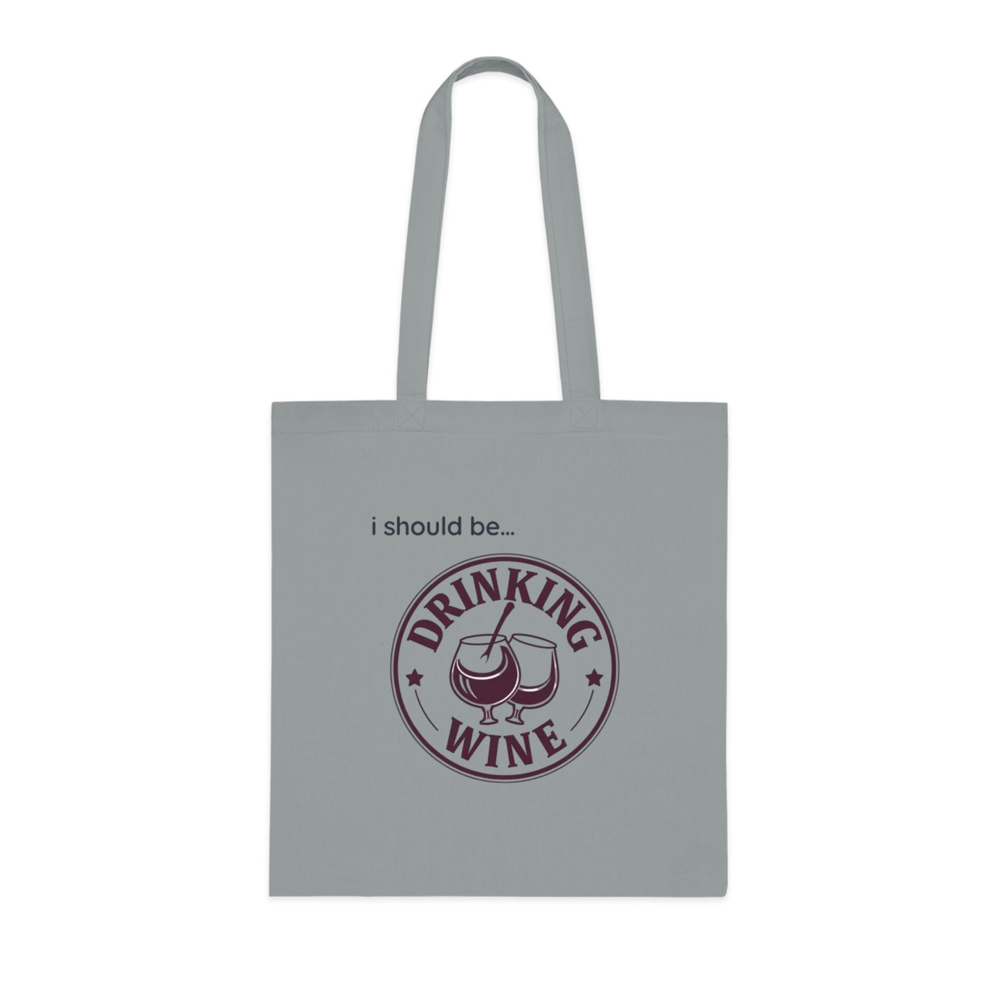 Wine Tote Bag — "I Should Be Drinking Wine" Cotton Grocery & Gift Tote