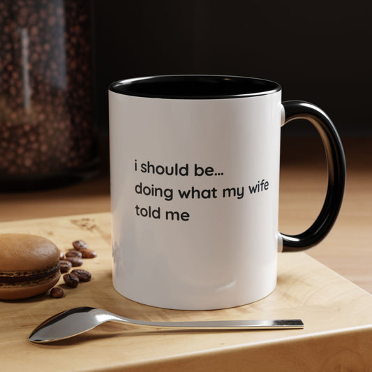 Coffee Mug — "I should be... doing what my wife told me" Accent