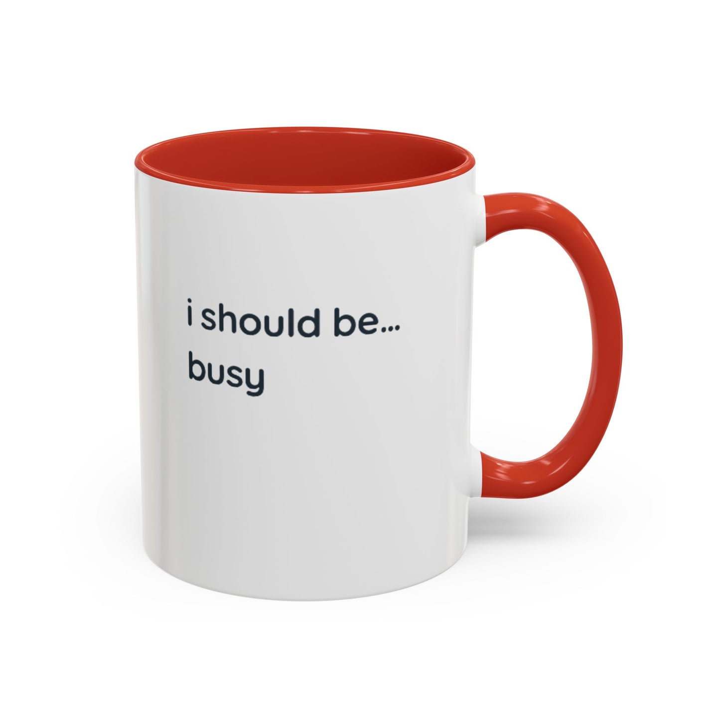 Funny "I Should Be... Busy" Accent Coffee Mug — Black Interior & Handle