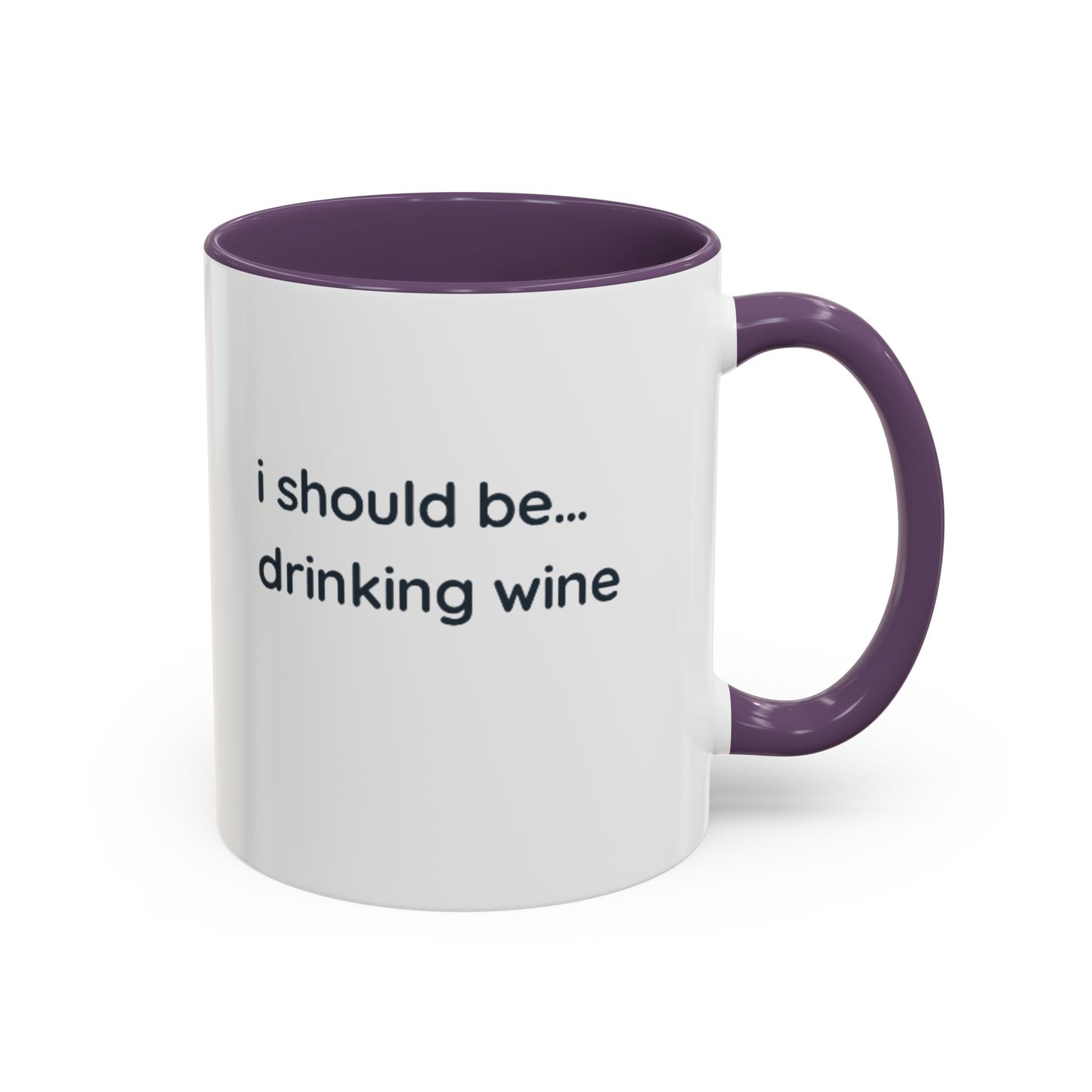 'I Should Be Drinking Wine' Accent Coffee Mug — Funny Wine Lover Gift (11/15oz)