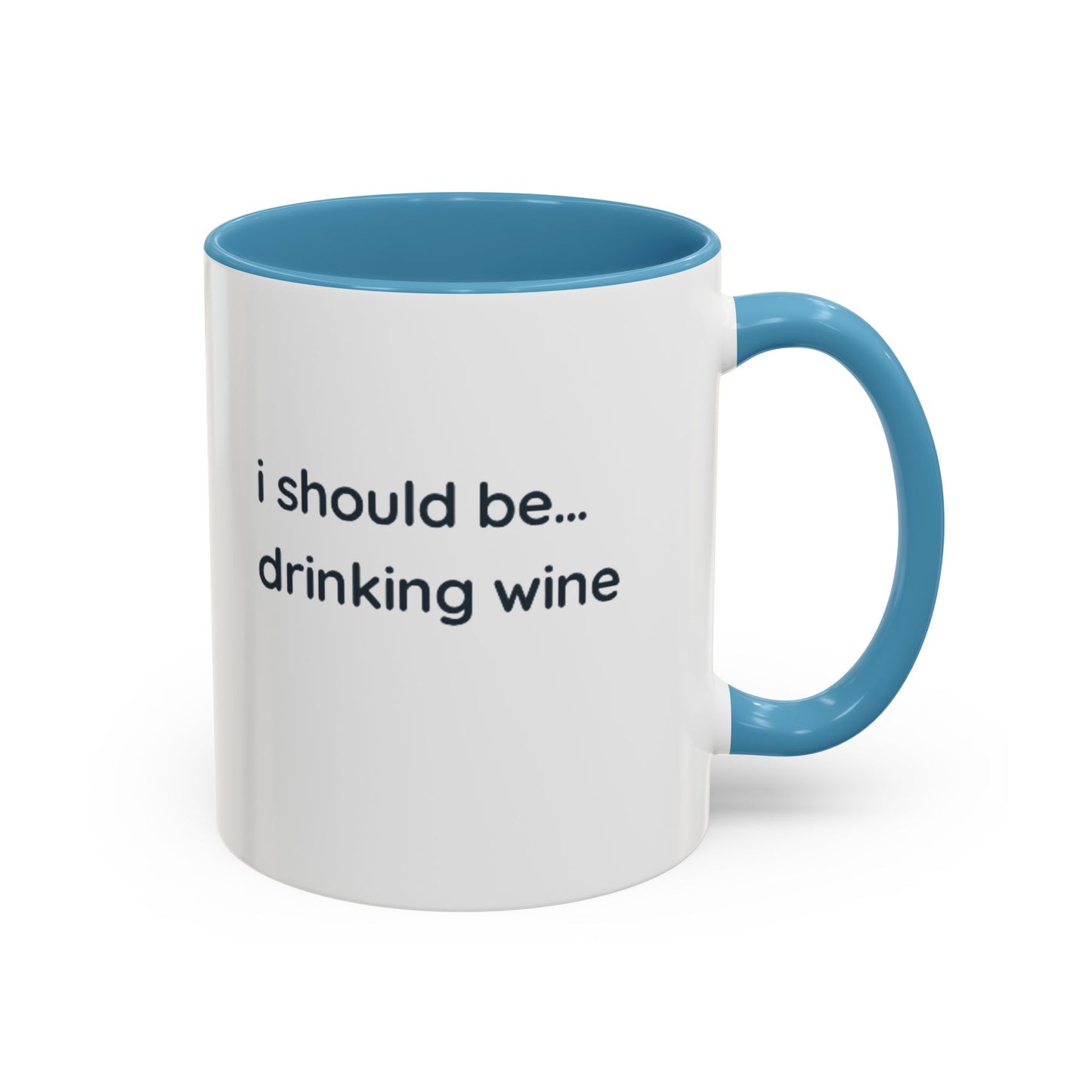'I Should Be Drinking Wine' Accent Coffee Mug — Funny Wine Lover Gift (11/15oz)