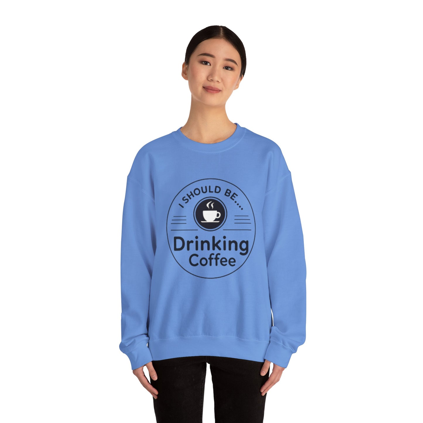 Coffee Crewneck Sweatshirt – "I Should Be Drinking Coffee" Cozy Graphic Pullover