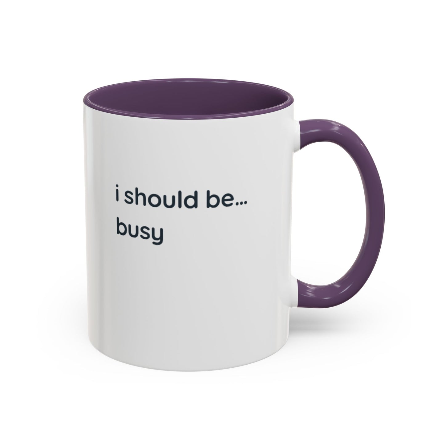 Funny "I Should Be... Busy" Accent Coffee Mug — Black Interior & Handle