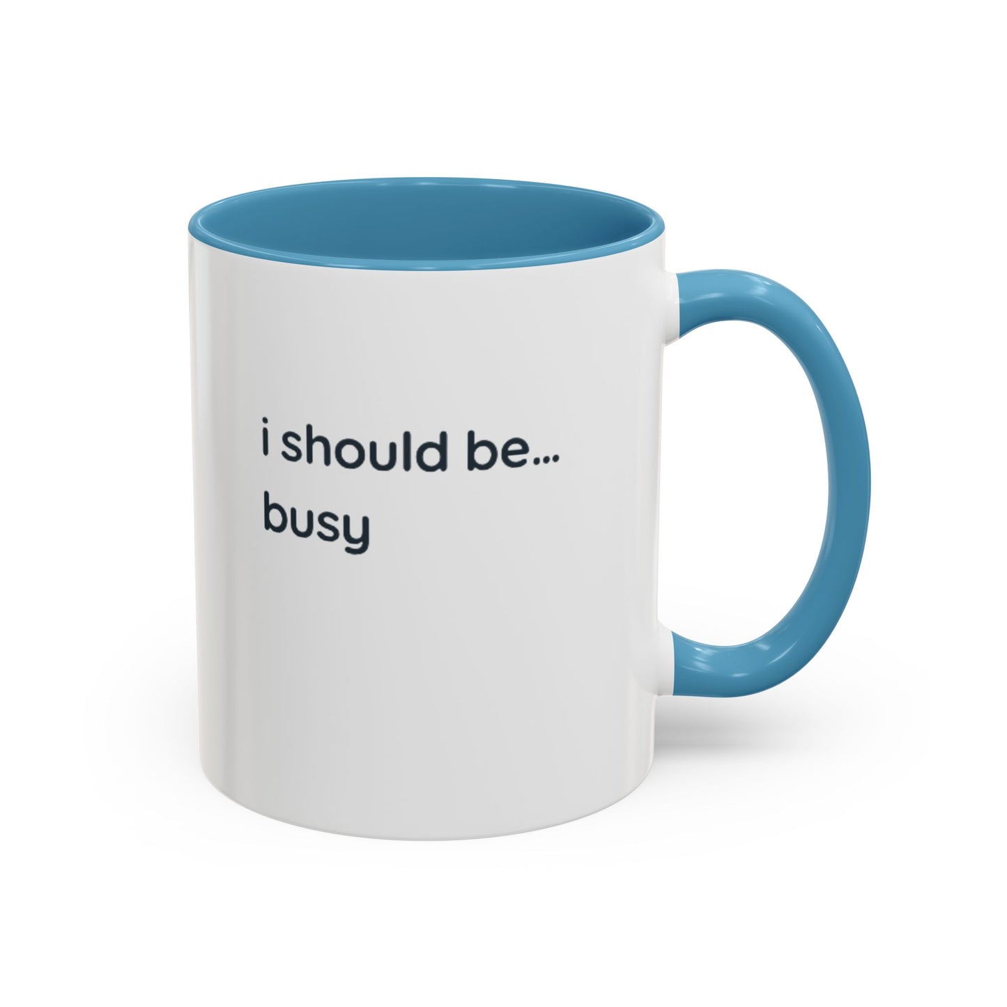 Funny "I Should Be... Busy" Accent Coffee Mug — Black Interior & Handle