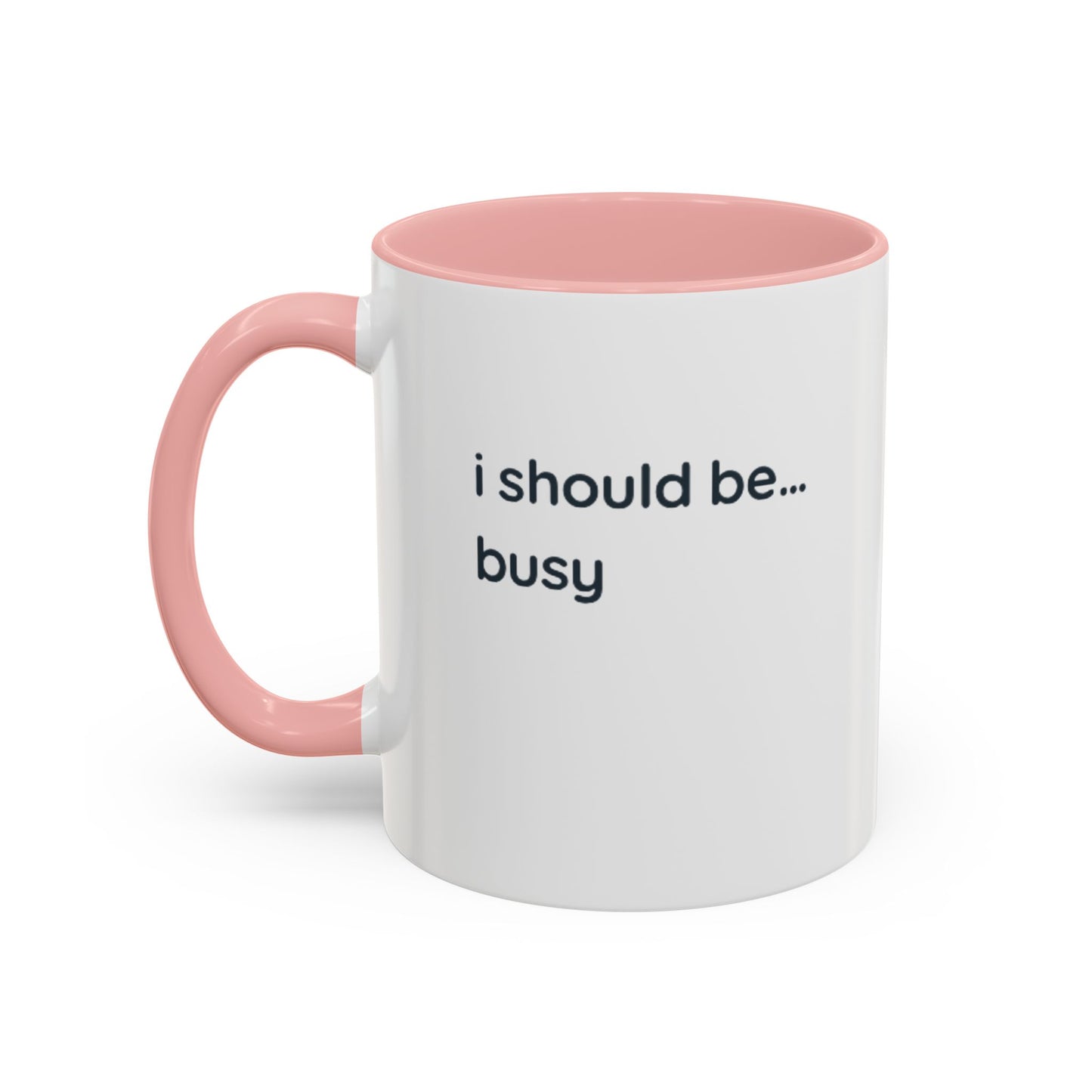 Funny "I Should Be... Busy" Accent Coffee Mug — Black Interior & Handle