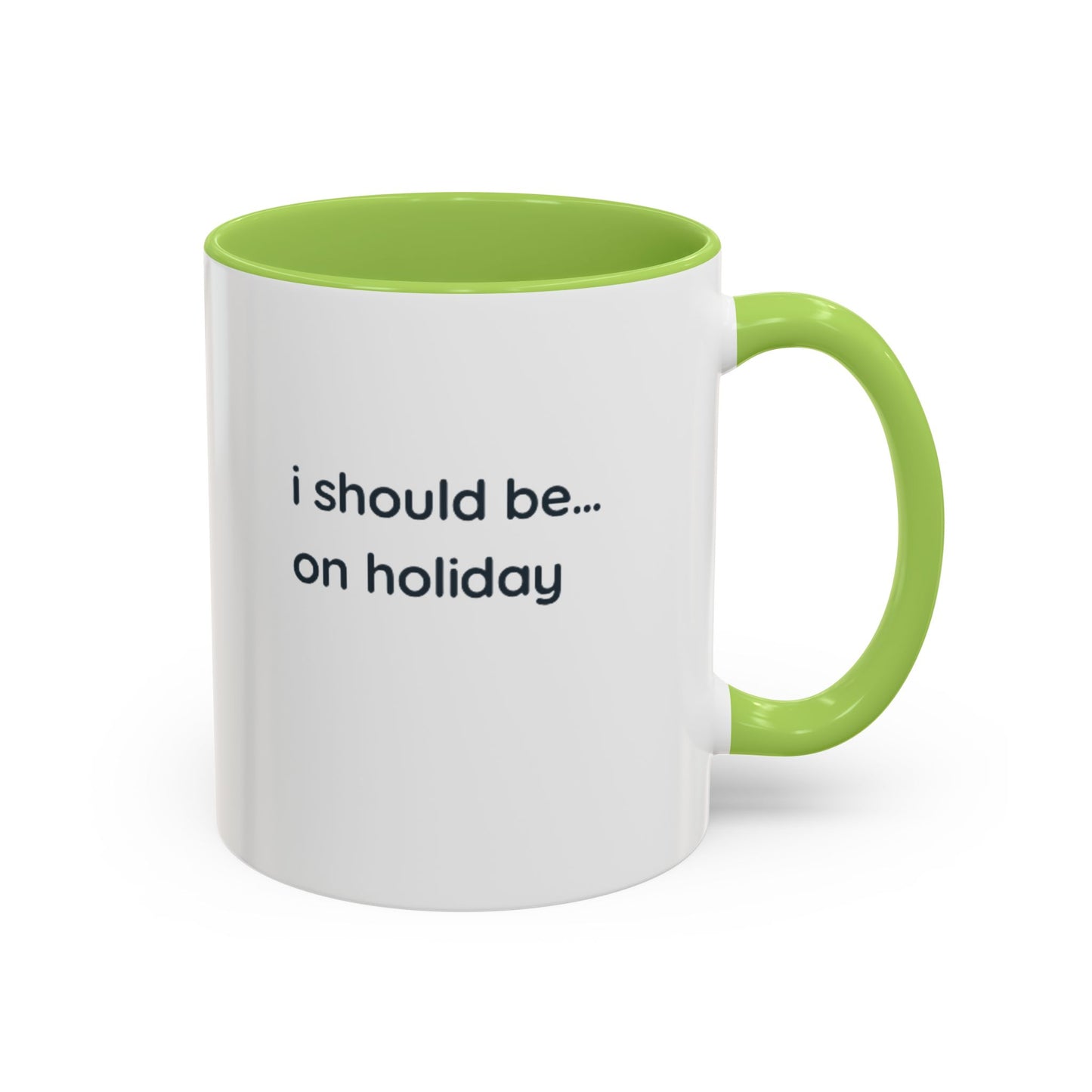 Holiday Vibes Coffee Mug — "I Should Be... On Holiday" Accent Mug
