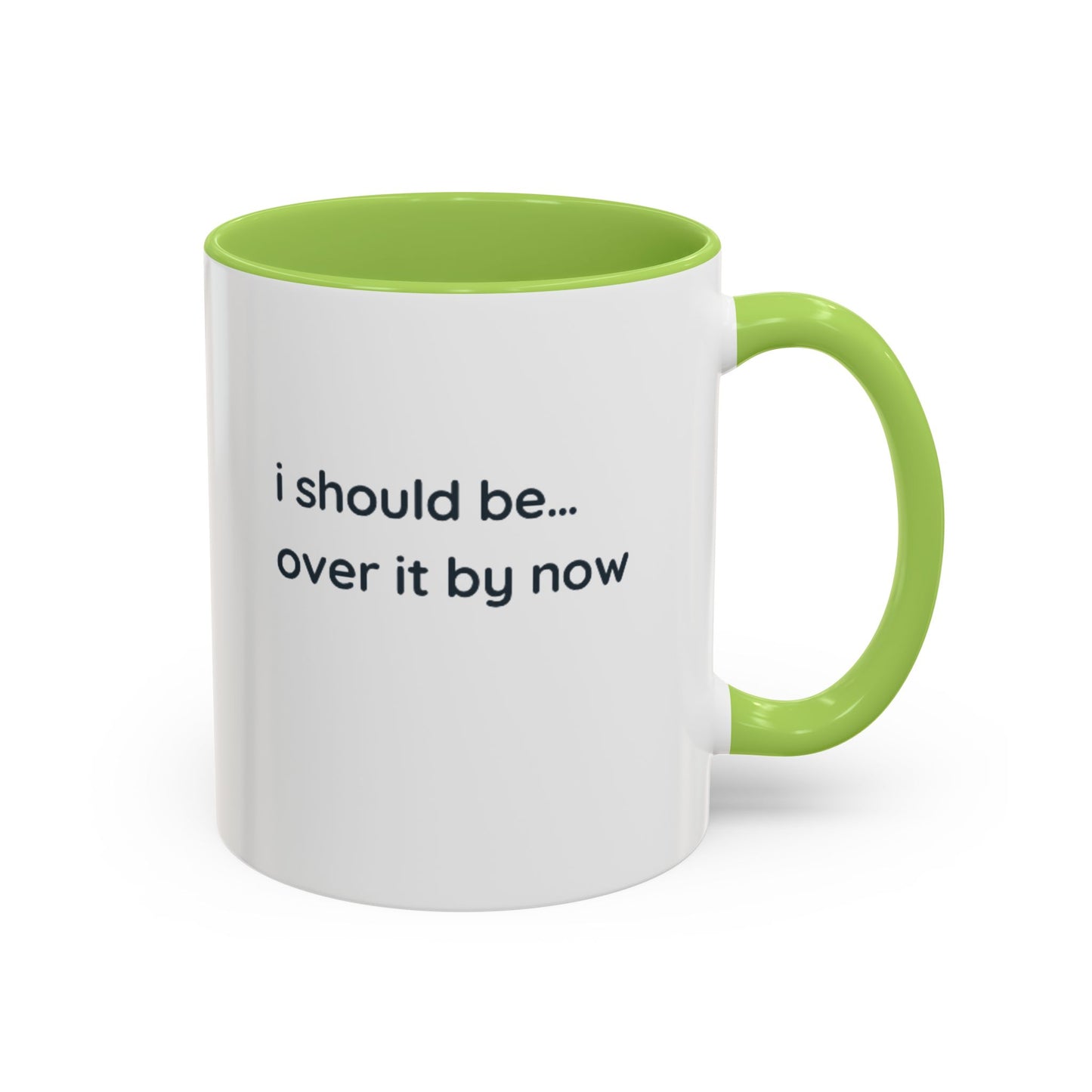 Accent Coffee Mug - "I Should Be Over It By Now" Funny Sarcastic Ceramic Mug