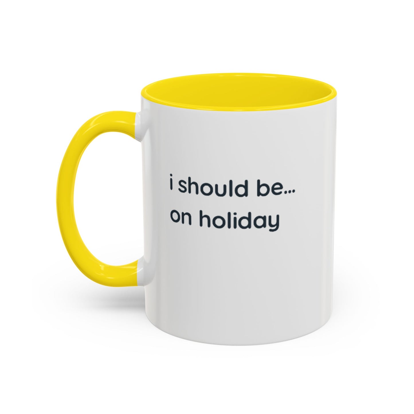 Holiday Vibes Coffee Mug — "I Should Be... On Holiday" Accent Mug