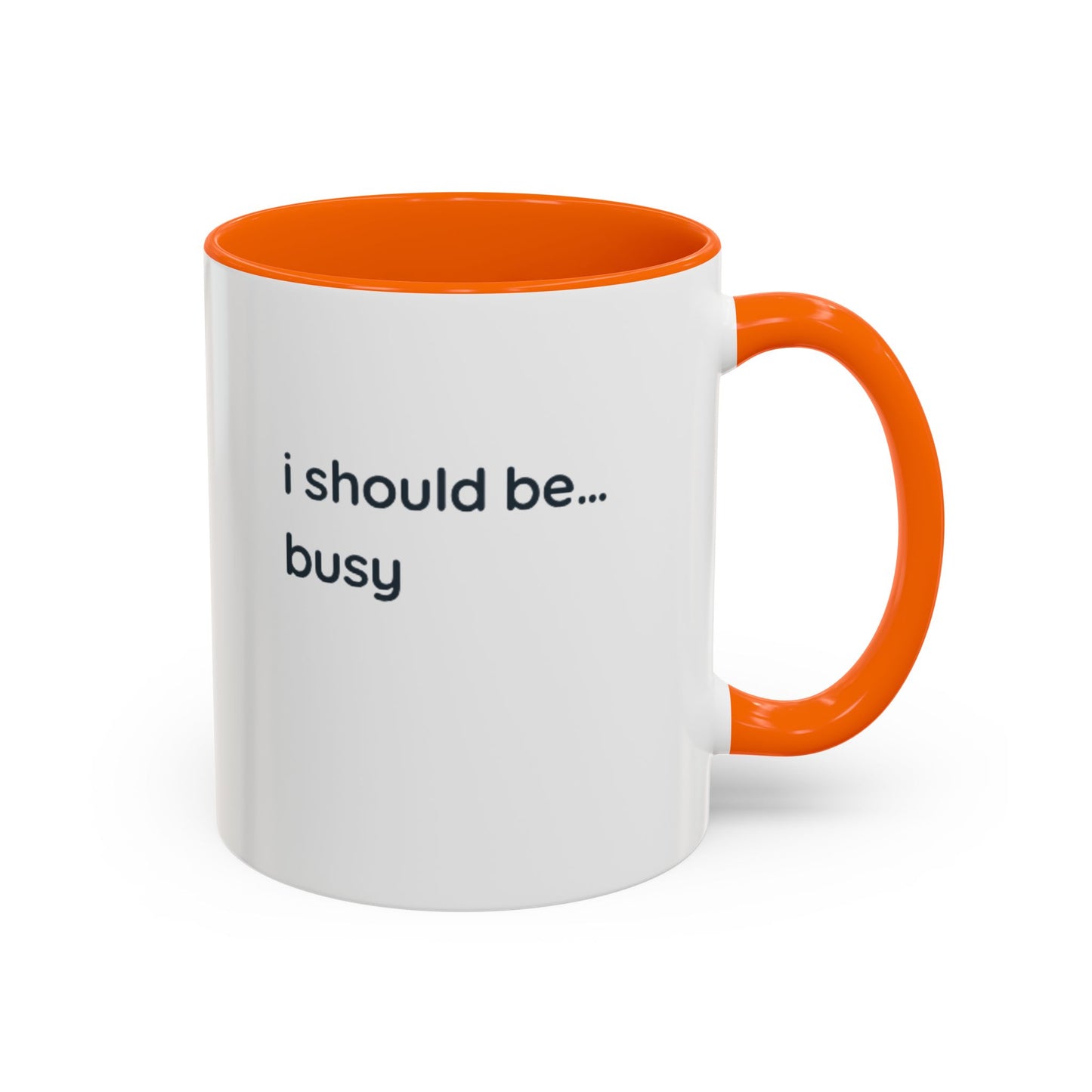 Funny "I Should Be... Busy" Accent Coffee Mug — Black Interior & Handle
