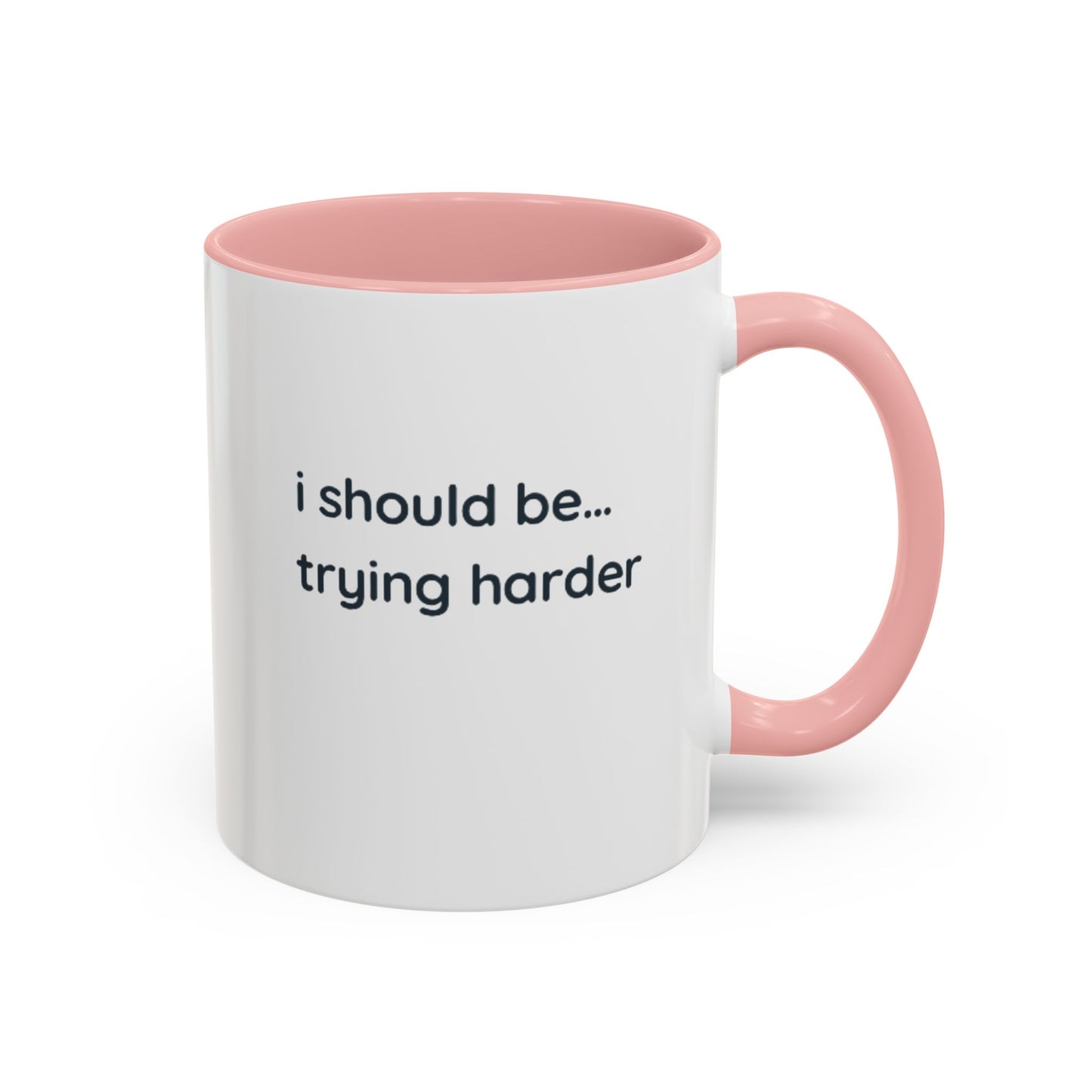 “I Should Be… Trying Harder” Accent Coffee Mug