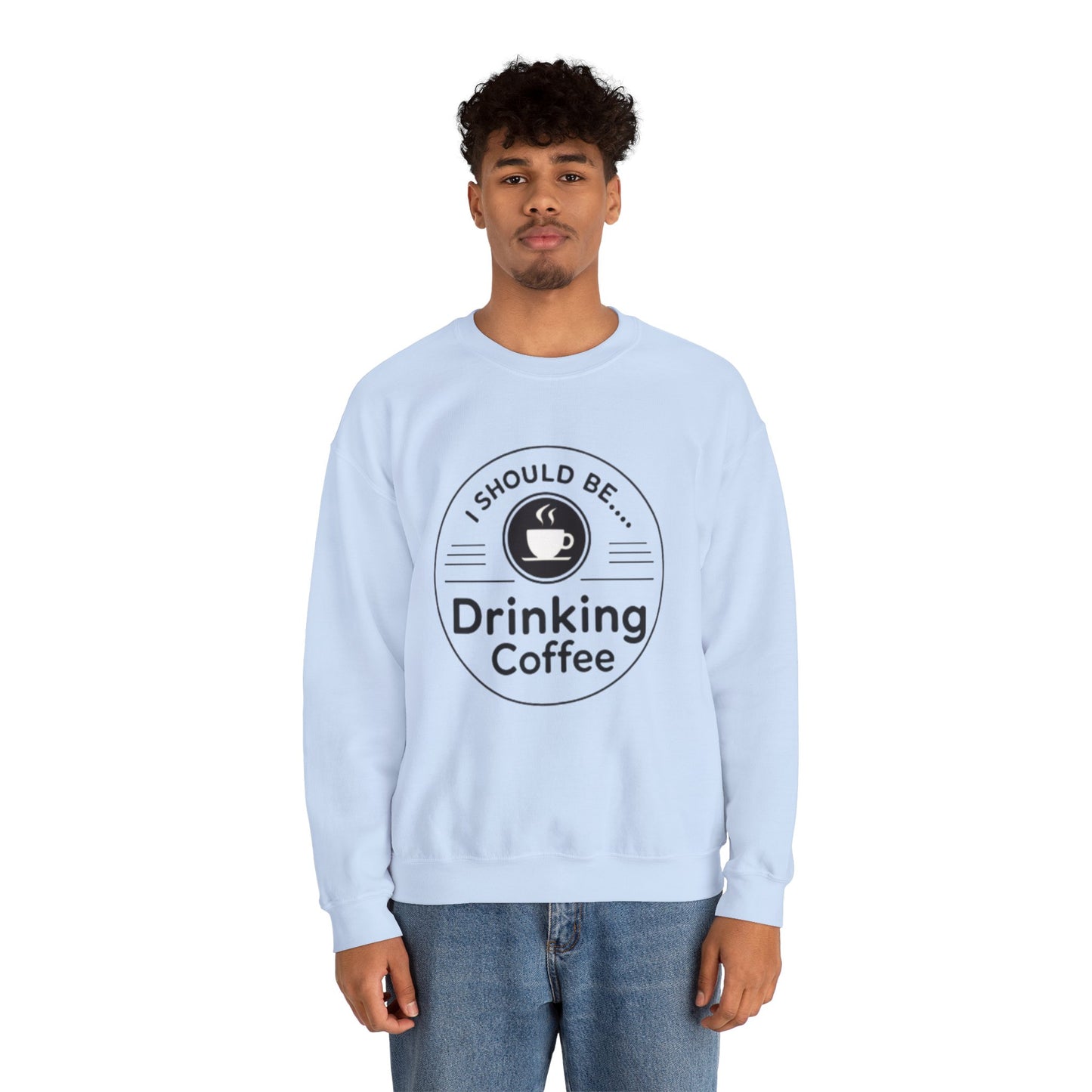 Coffee Crewneck Sweatshirt – "I Should Be Drinking Coffee" Cozy Graphic Pullover