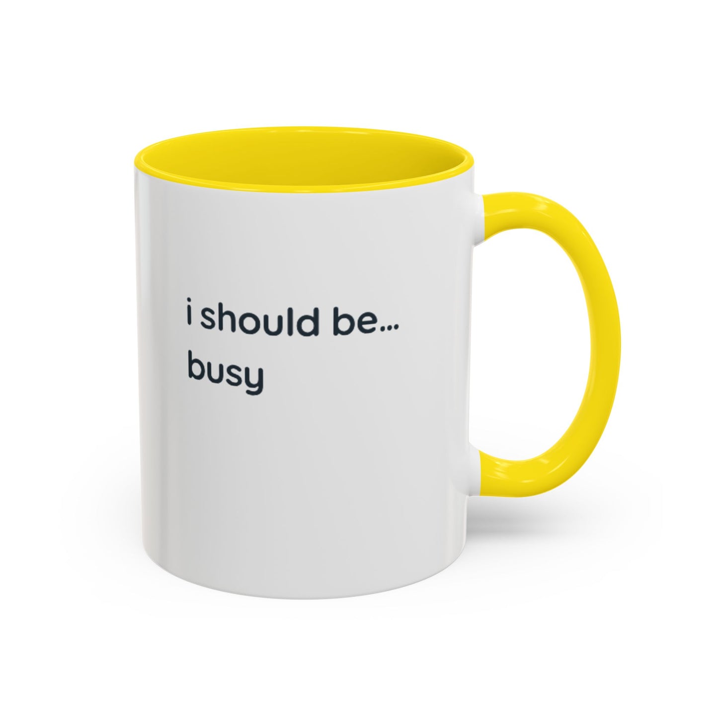 Funny "I Should Be... Busy" Accent Coffee Mug — Black Interior & Handle