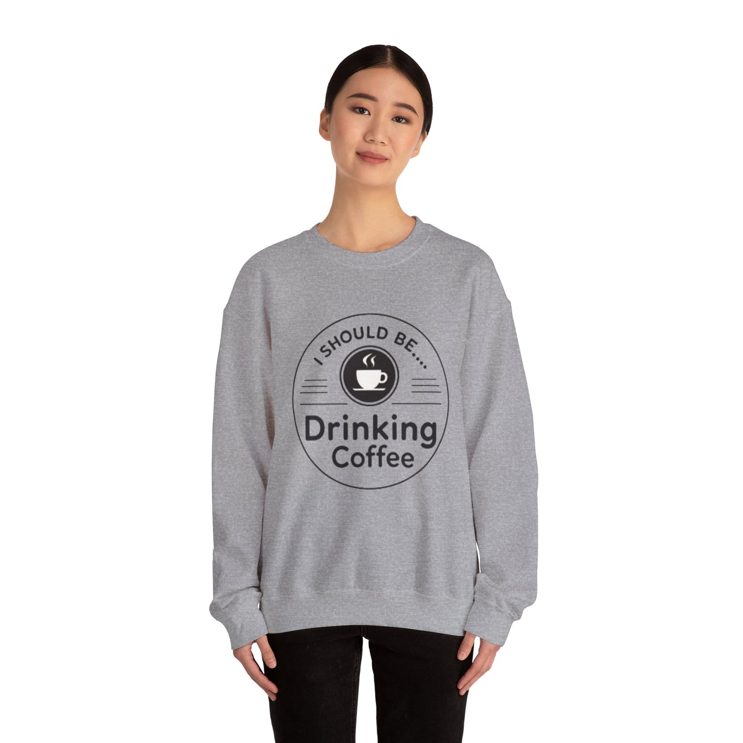 Coffee Crewneck Sweatshirt – "I Should Be Drinking Coffee" Cozy Graphic Pullover