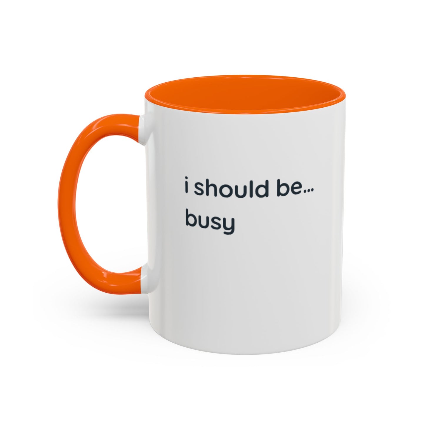 Funny "I Should Be... Busy" Accent Coffee Mug — Black Interior & Handle