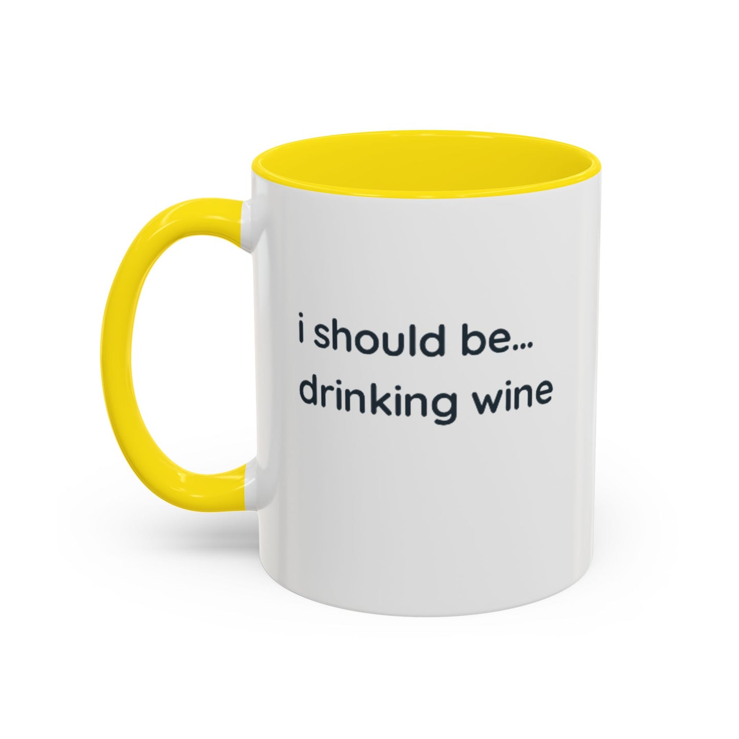 'I Should Be Drinking Wine' Accent Coffee Mug — Funny Wine Lover Gift (11/15oz)