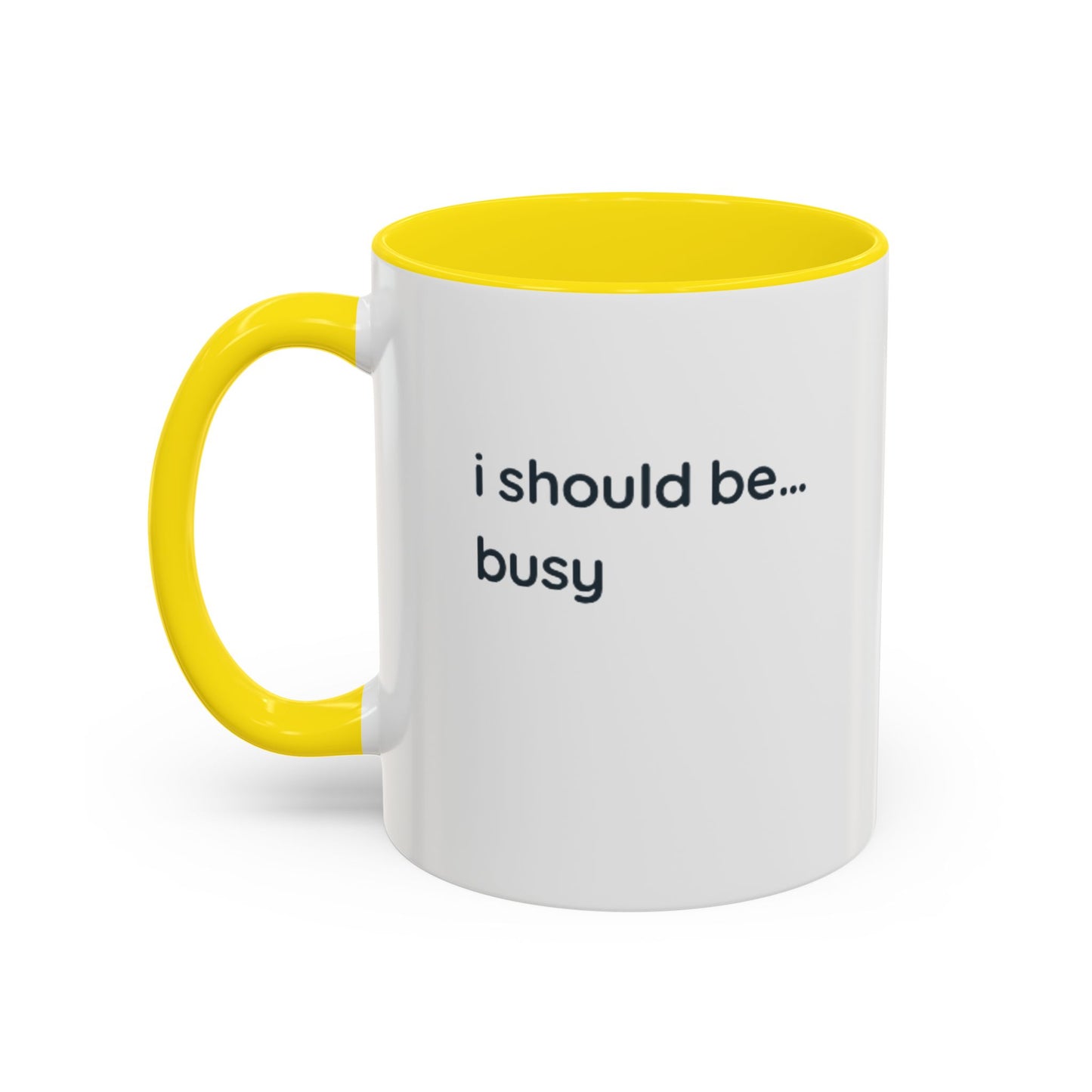 Funny "I Should Be... Busy" Accent Coffee Mug — Black Interior & Handle