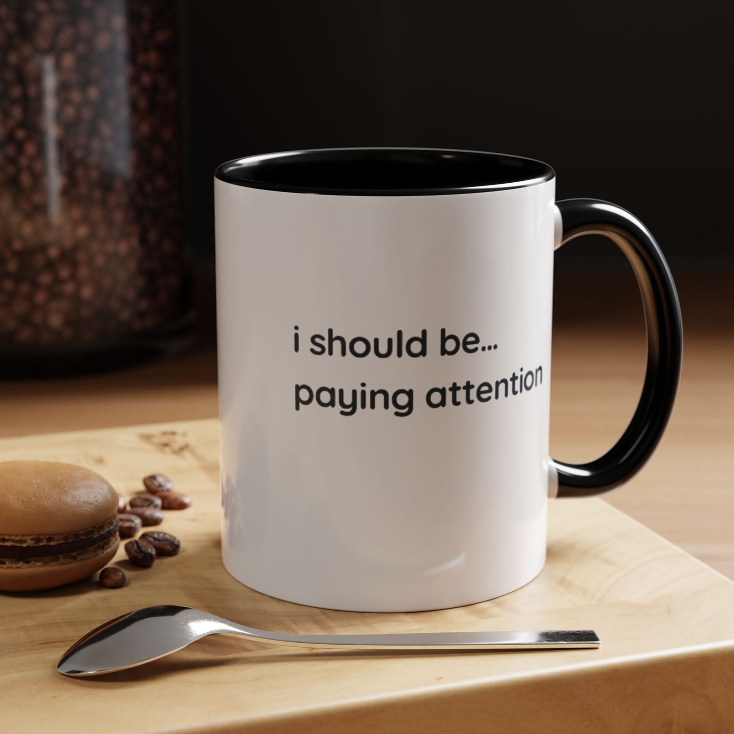 i should be... paying attention Mug — Funny Minimalist Accent Coffee Cup