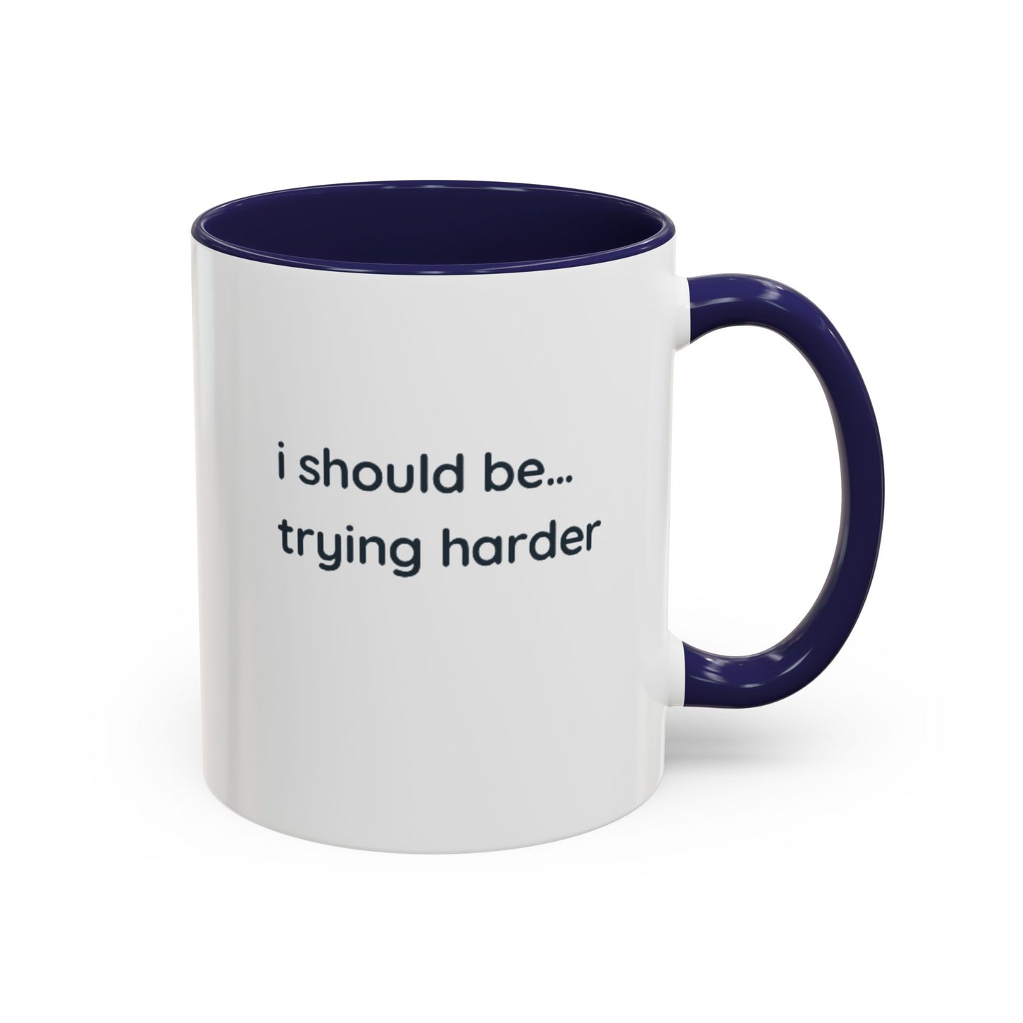 “I Should Be… Trying Harder” Accent Coffee Mug