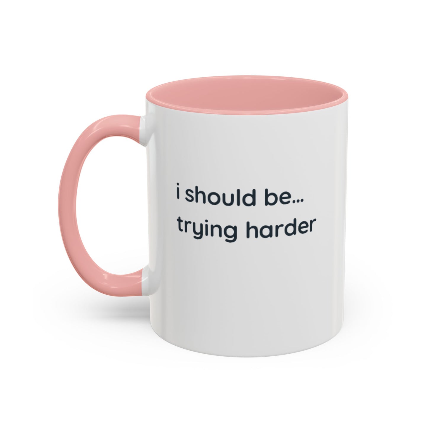 “I Should Be… Trying Harder” Accent Coffee Mug