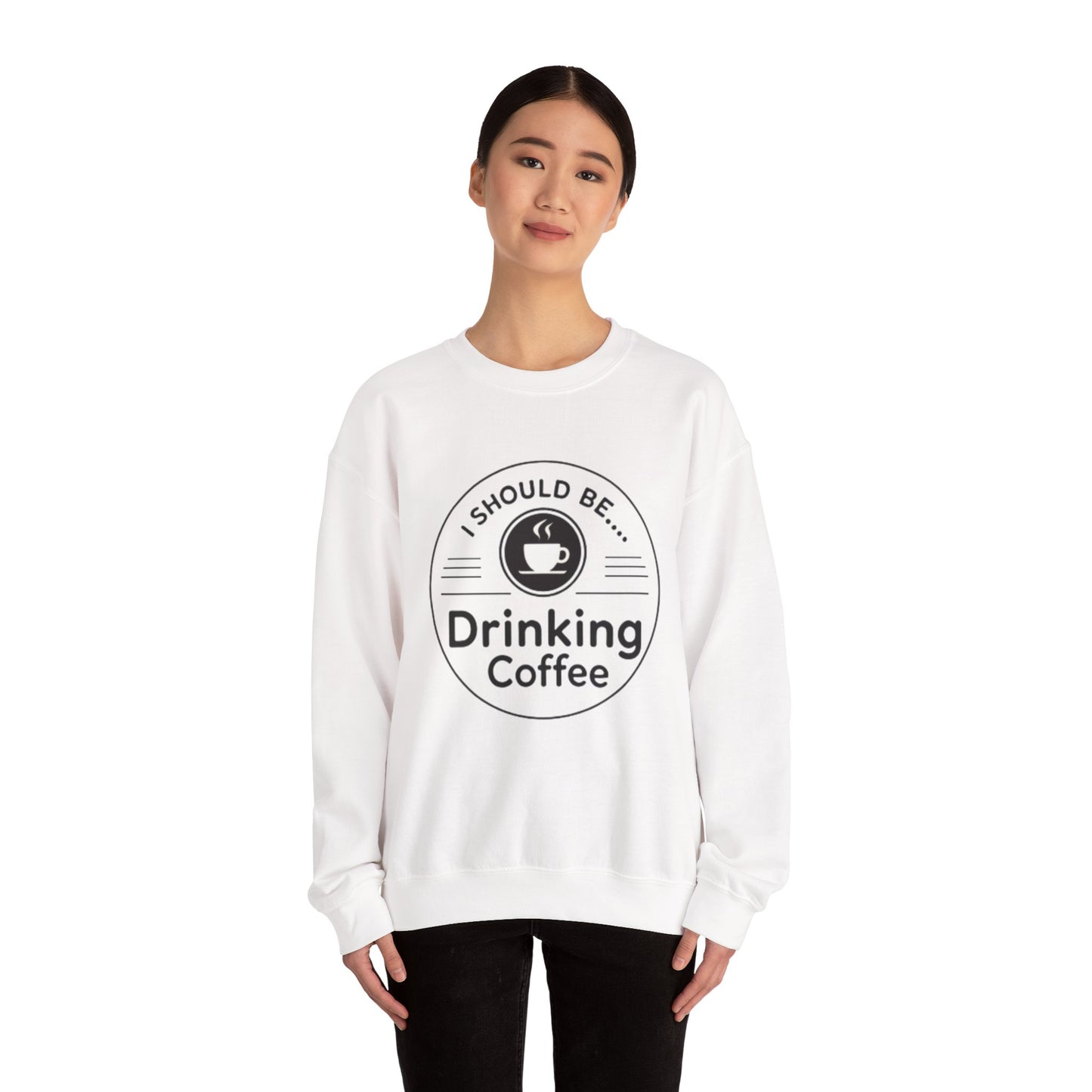 Coffee Crewneck Sweatshirt – "I Should Be Drinking Coffee" Cozy Graphic Pullover
