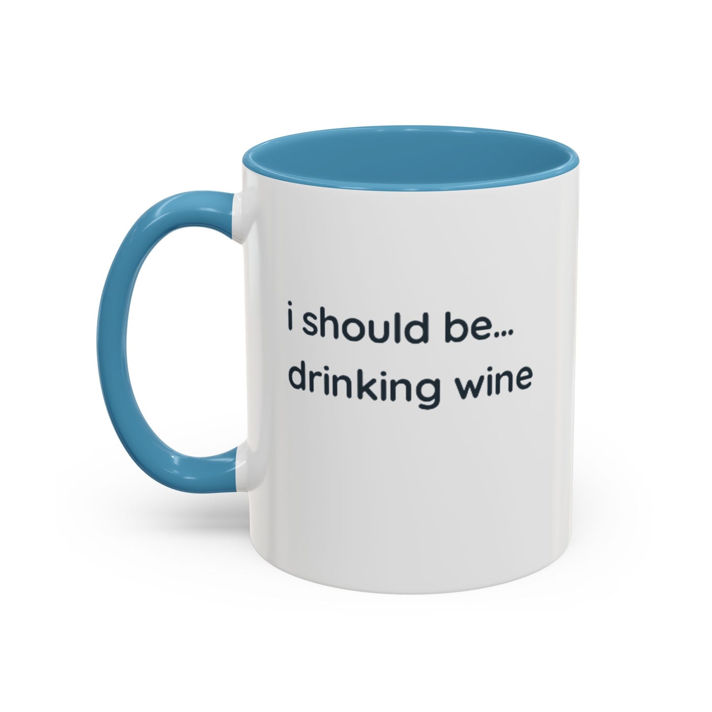 'I Should Be Drinking Wine' Accent Coffee Mug — Funny Wine Lover Gift (11/15oz)