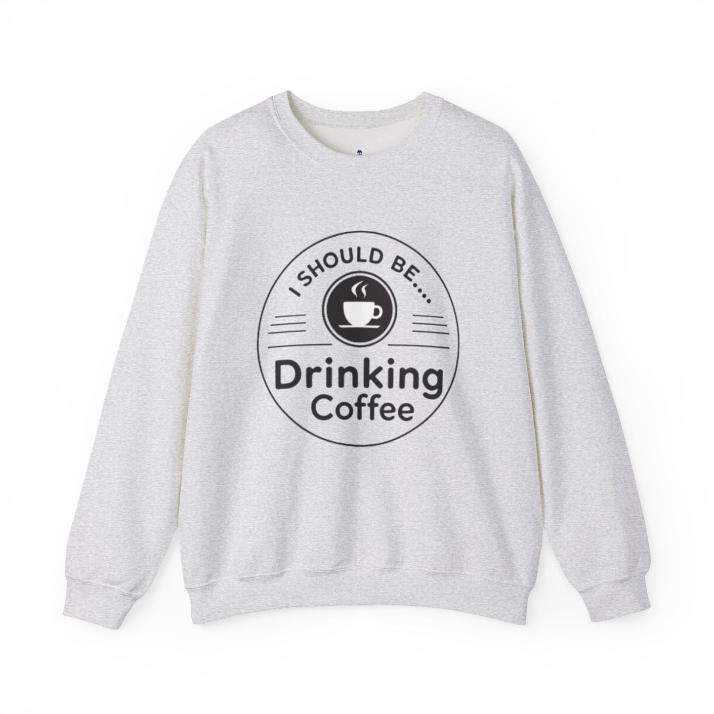 Coffee Crewneck Sweatshirt – "I Should Be Drinking Coffee" Cozy Graphic Pullover
