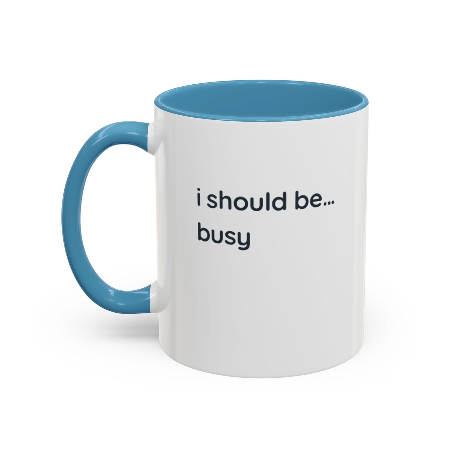 Funny "I Should Be... Busy" Accent Coffee Mug — Black Interior & Handle