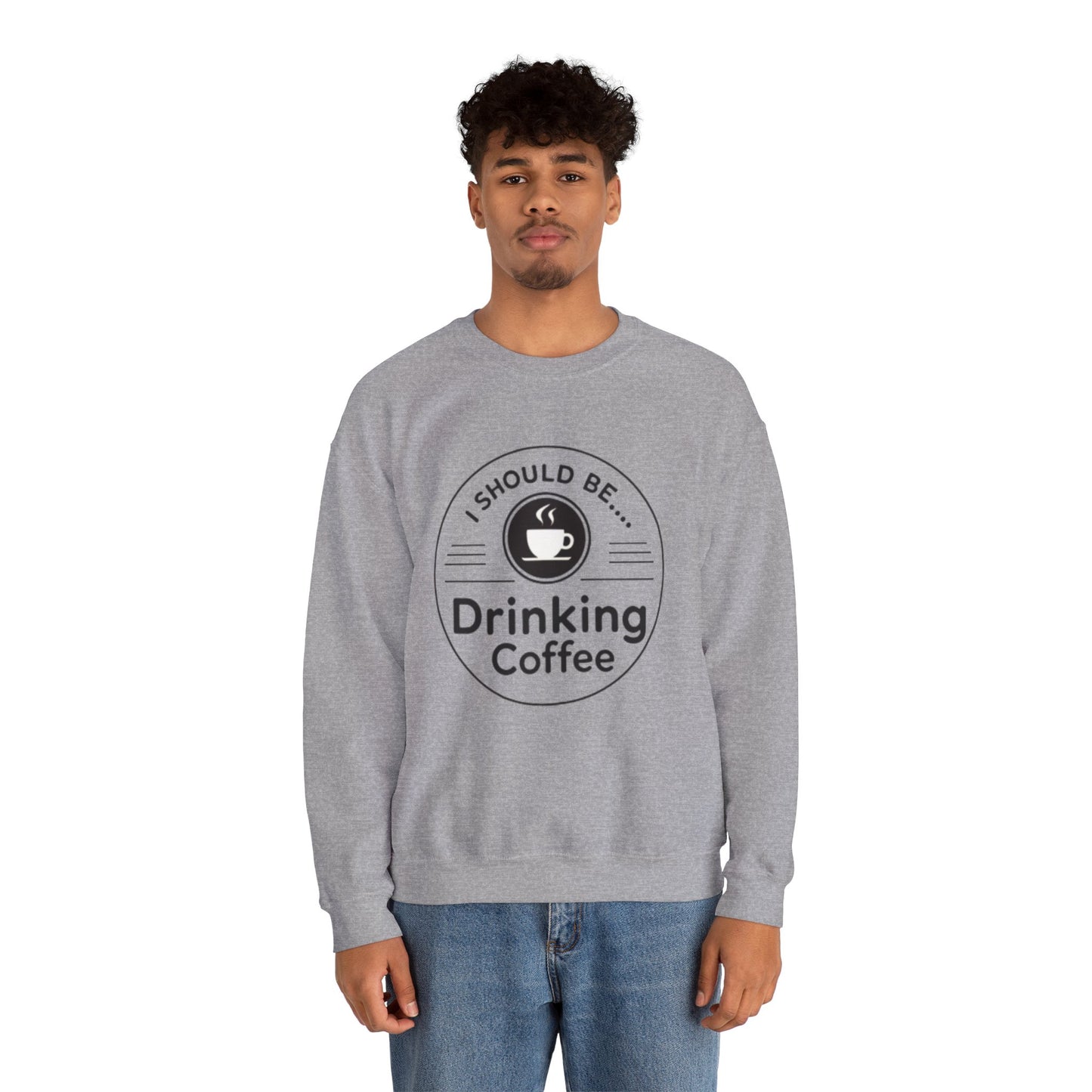 Coffee Crewneck Sweatshirt – "I Should Be Drinking Coffee" Cozy Graphic Pullover