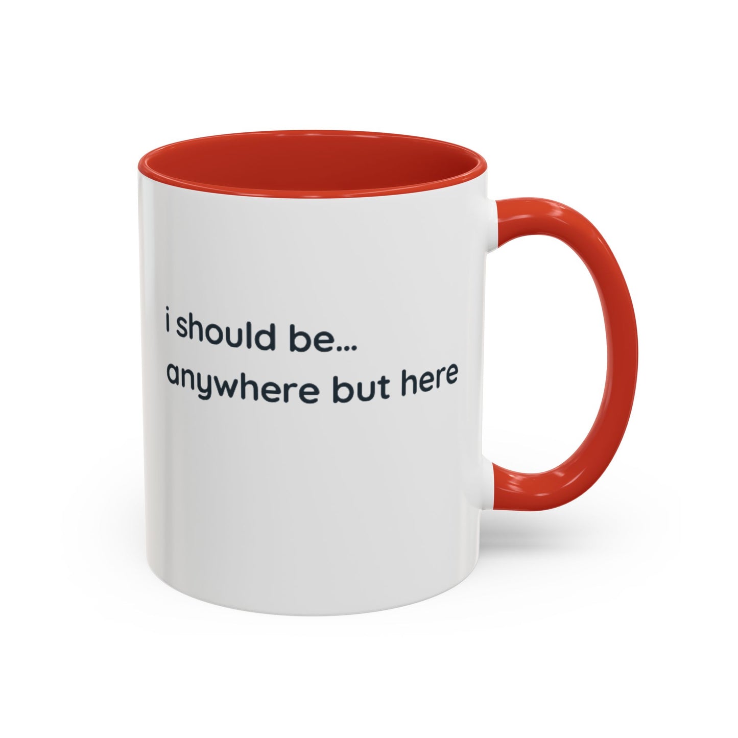Accent Coffee Mug - “I Should Be… Anywhere But Here” Funny Travel & Introvert Gift