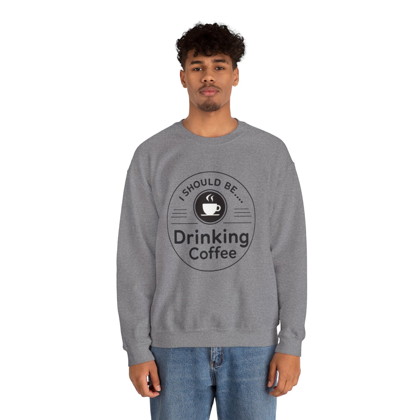 Coffee Crewneck Sweatshirt – "I Should Be Drinking Coffee" Cozy Graphic Pullover