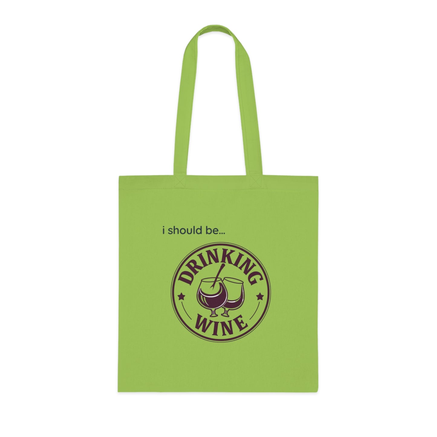 Wine Tote Bag — "I Should Be Drinking Wine" Cotton Grocery & Gift Tote