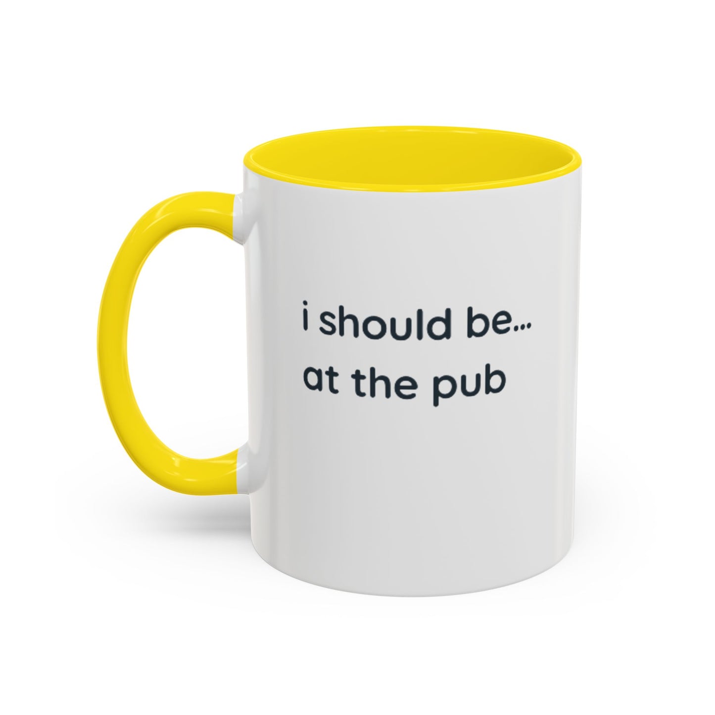 Pub Lover Accent Coffee Mug – “I should be... at the pub” Funny Tea & Coffee Cup