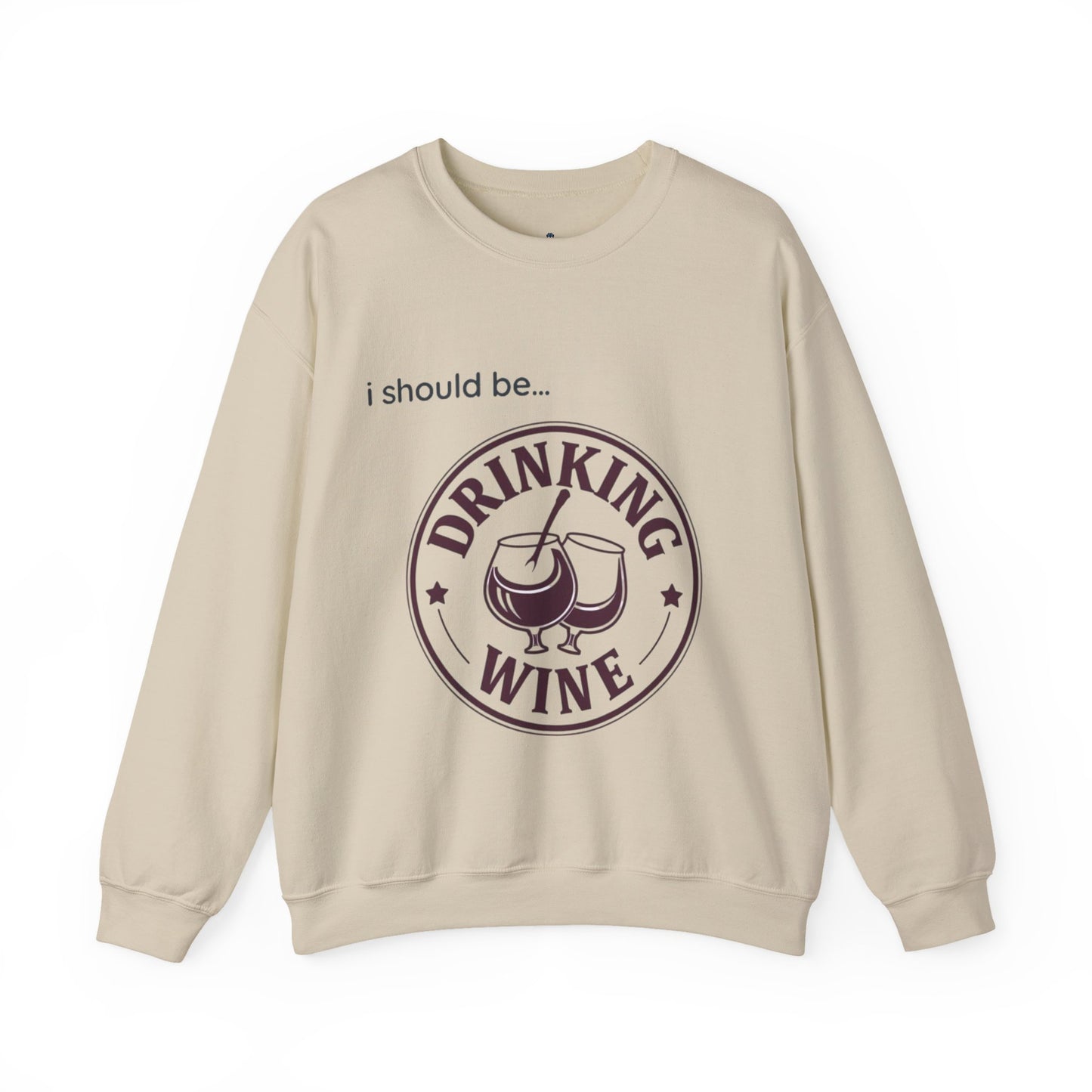 Drinking Wine Crewneck Sweatshirt - "I should be... Drinking Wine" Graphic Sweatshirt