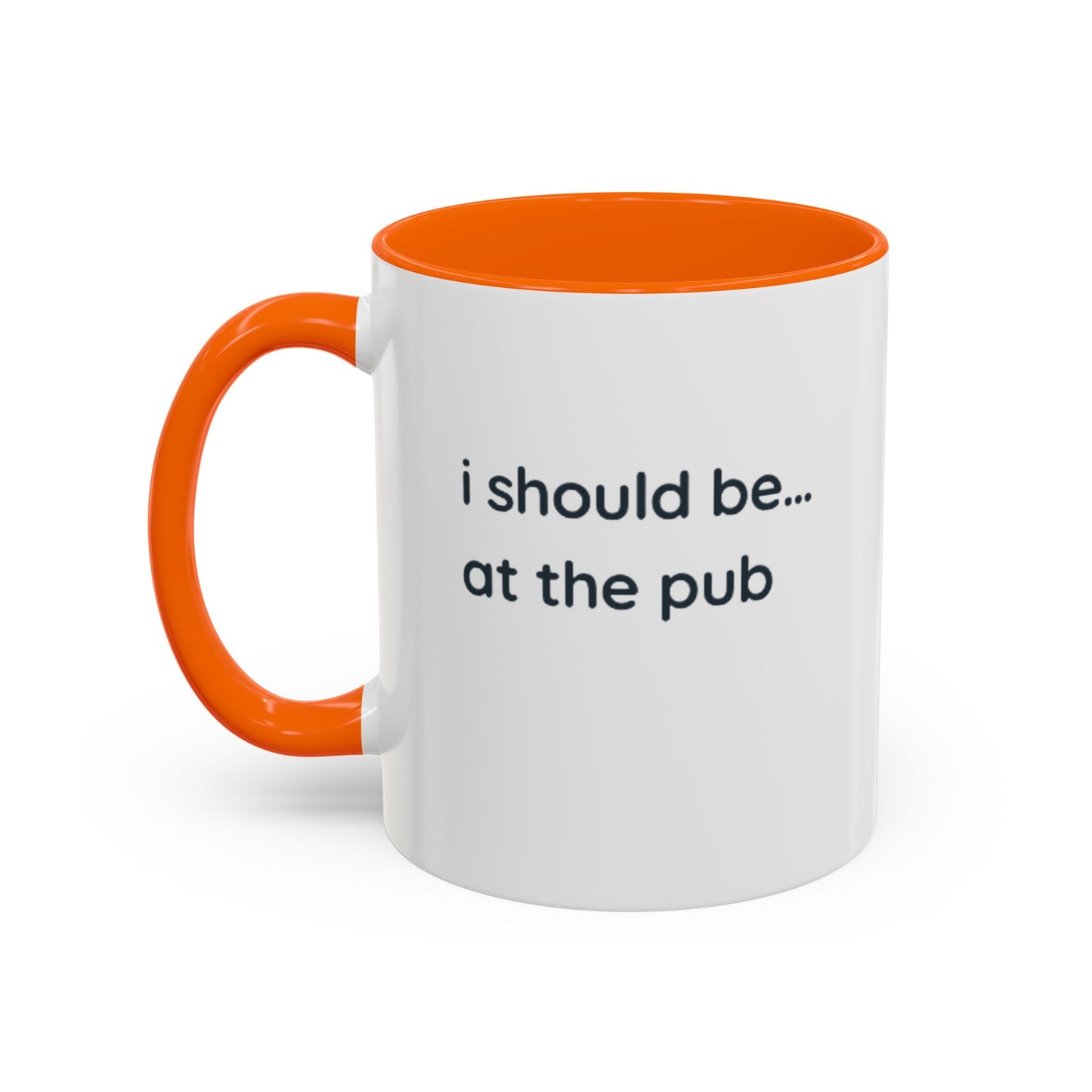 Pub Lover Accent Coffee Mug – “I should be... at the pub” Funny Tea & Coffee Cup