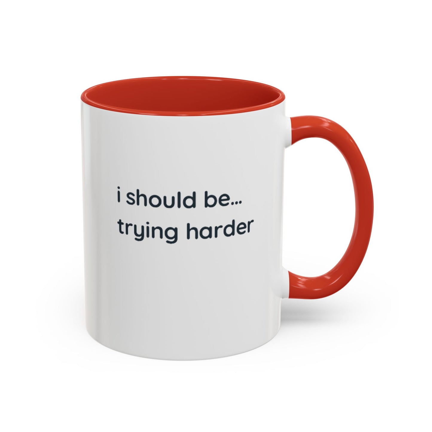 “I Should Be… Trying Harder” Accent Coffee Mug