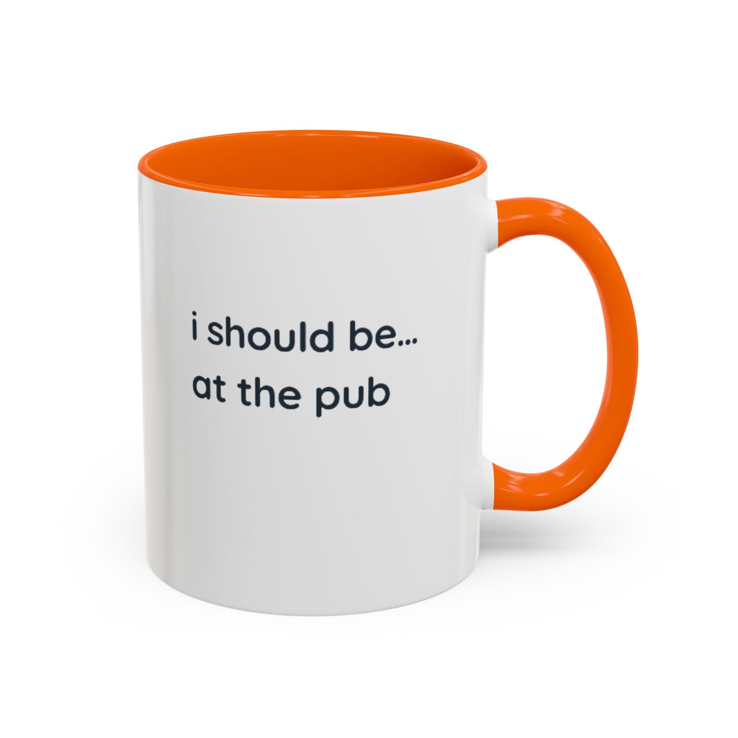 Pub Lover Accent Coffee Mug – “I should be... at the pub” Funny Tea & Coffee Cup