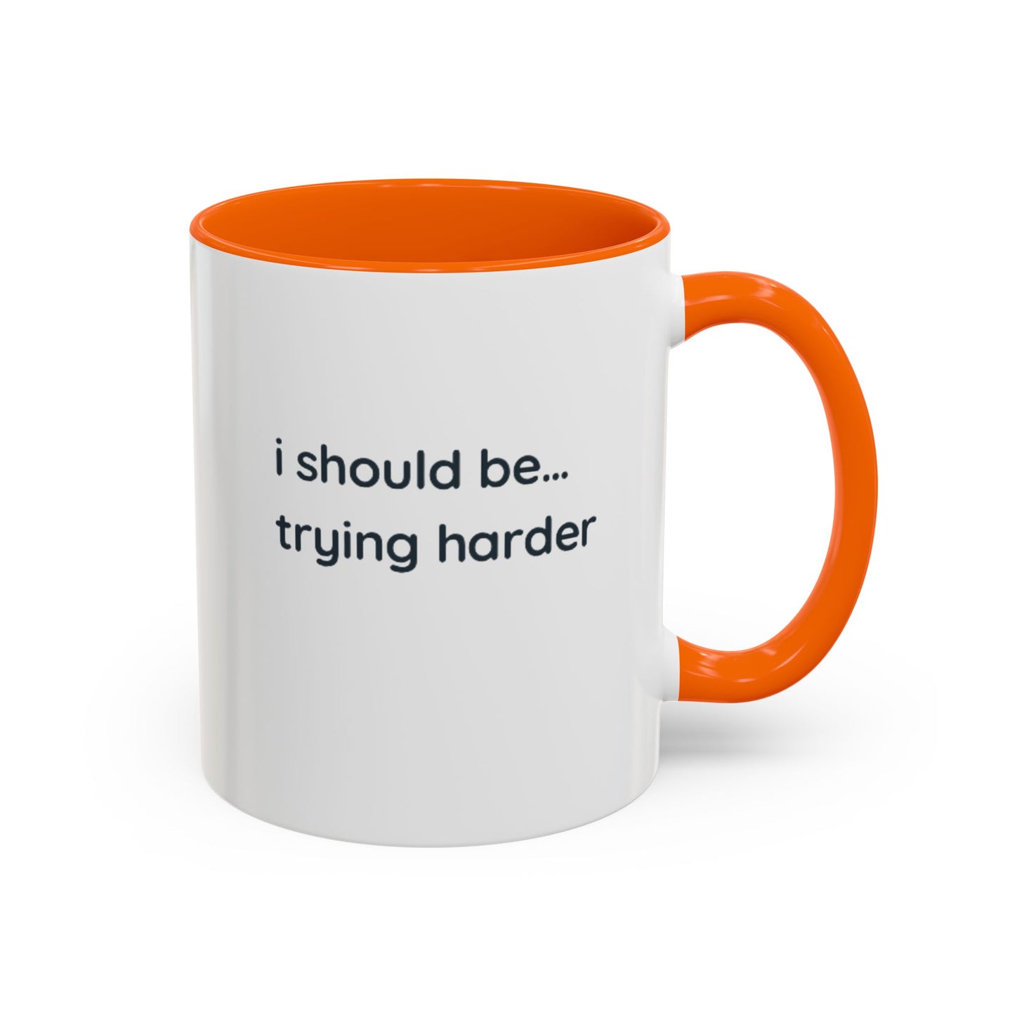 “I Should Be… Trying Harder” Accent Coffee Mug