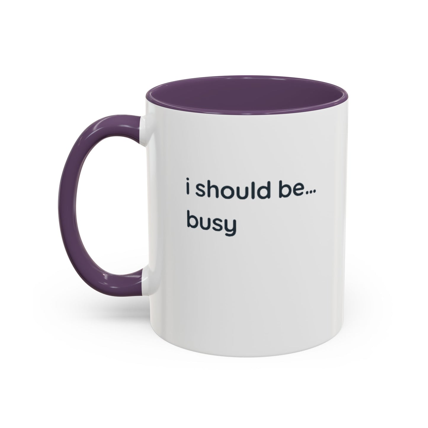 Funny "I Should Be... Busy" Accent Coffee Mug — Black Interior & Handle