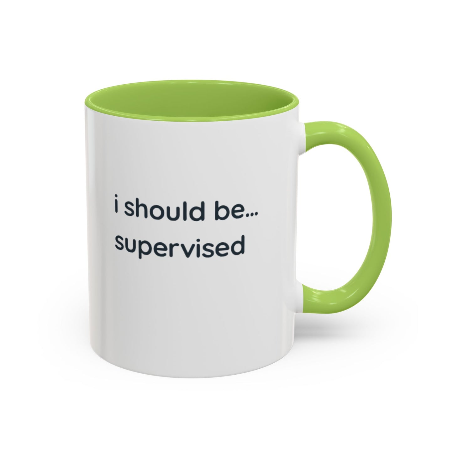 I Should Be Supervised Accent Coffee Mug — Funny Office Ceramic Mug (11/15oz)